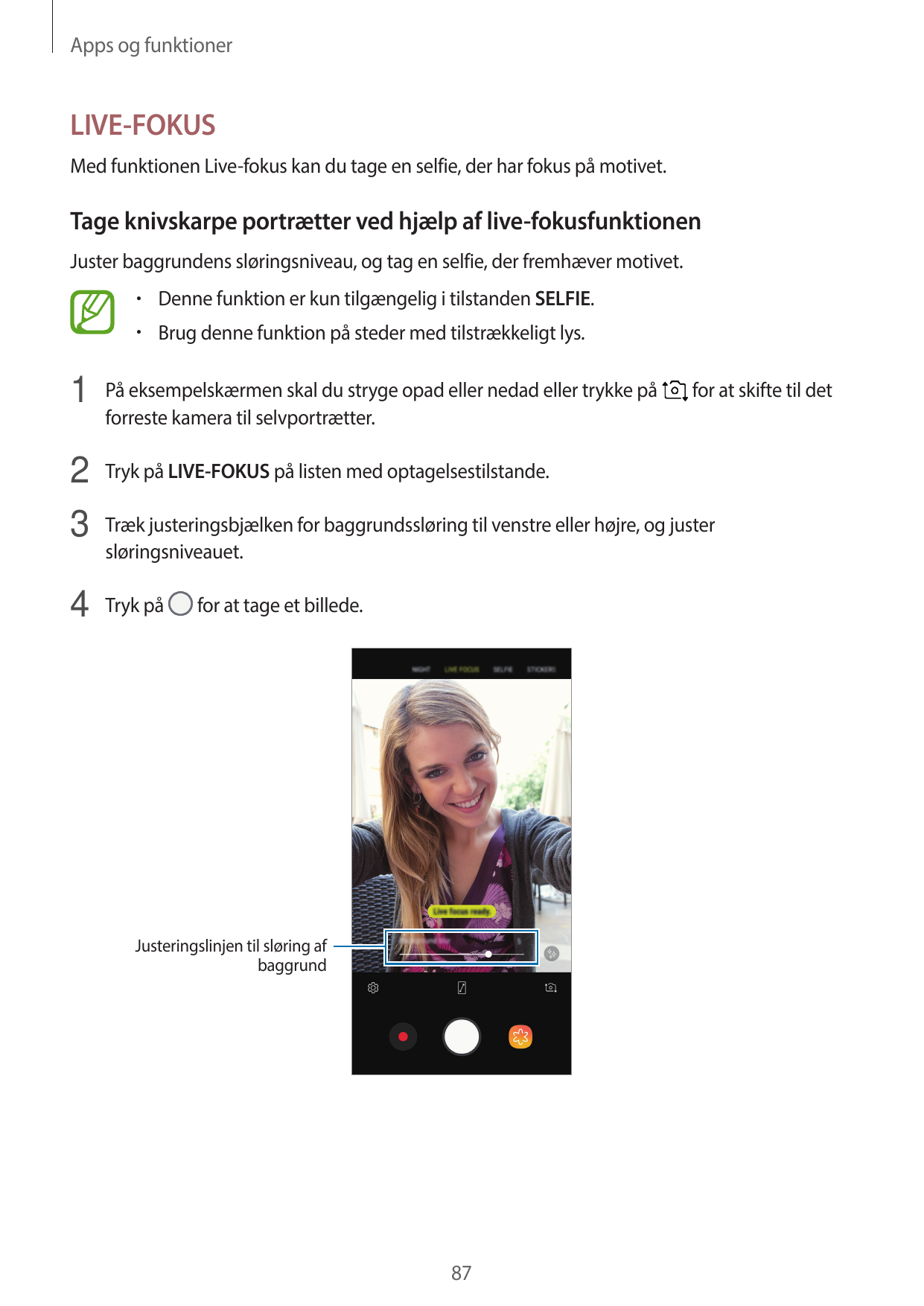 Apps og funktionerLIVE-FOKUSMed funktionen Live-fokus kan du tage en selfie, der har fokus på motivet.Tage knivskarpe portrætter
