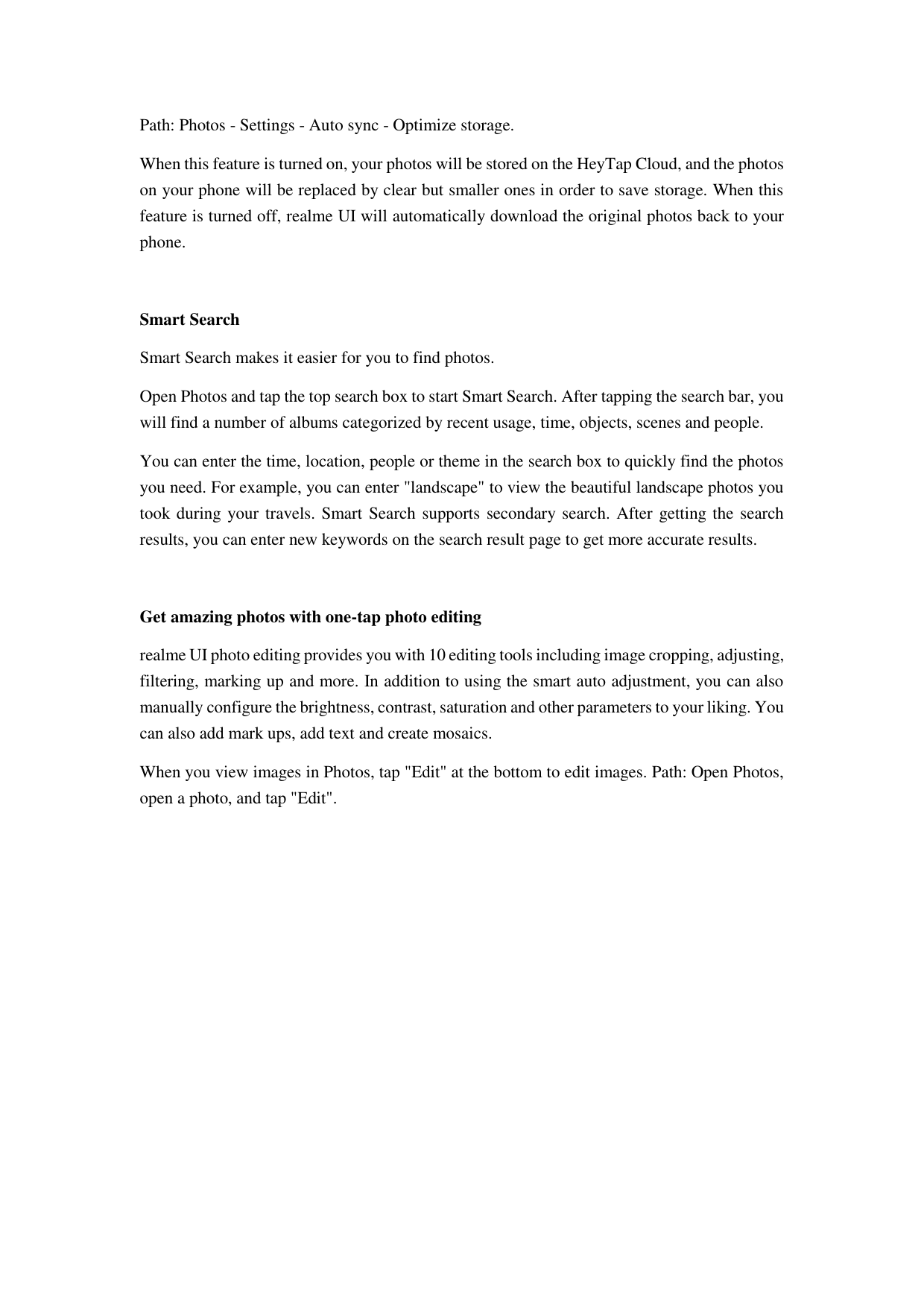 Path: Photos - Settings - Auto sync - Optimize storage.When this feature is turned on, your photos will be stored on the HeyTap 