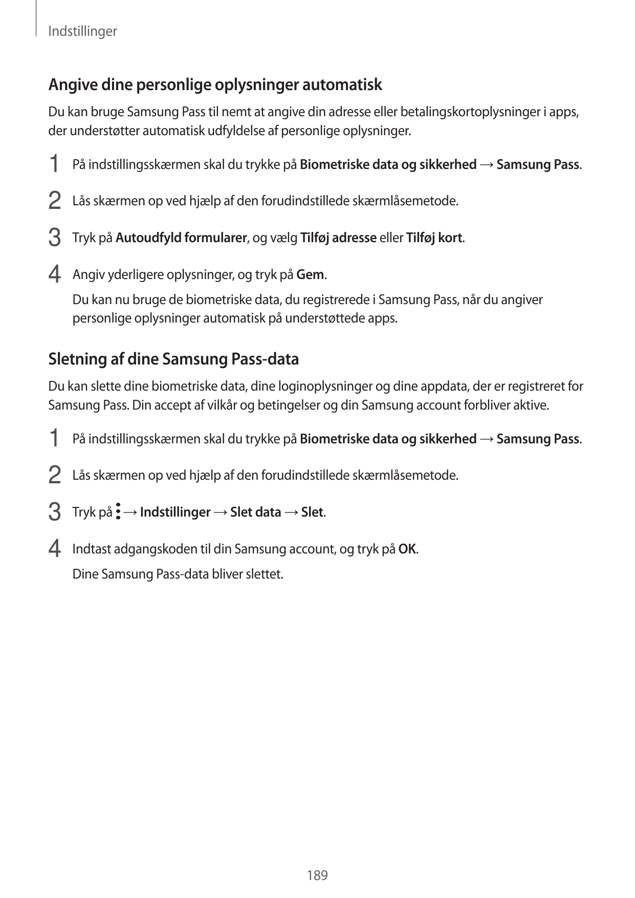 IndstillingerAngive dine personlige oplysninger automatiskDu kan bruge Samsung Pass til nemt at angive din adresse eller betalin