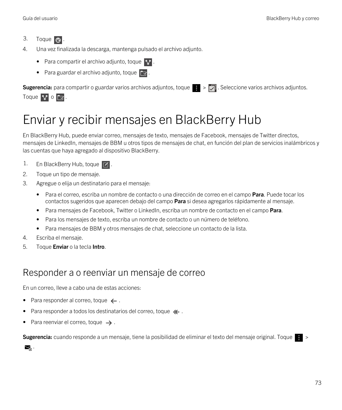Guía del usuarioBlackBerry Hub y correo3.Toque4.Una vez finalizada la descarga, mantenga pulsado el archivo adjunto..• Para comp
