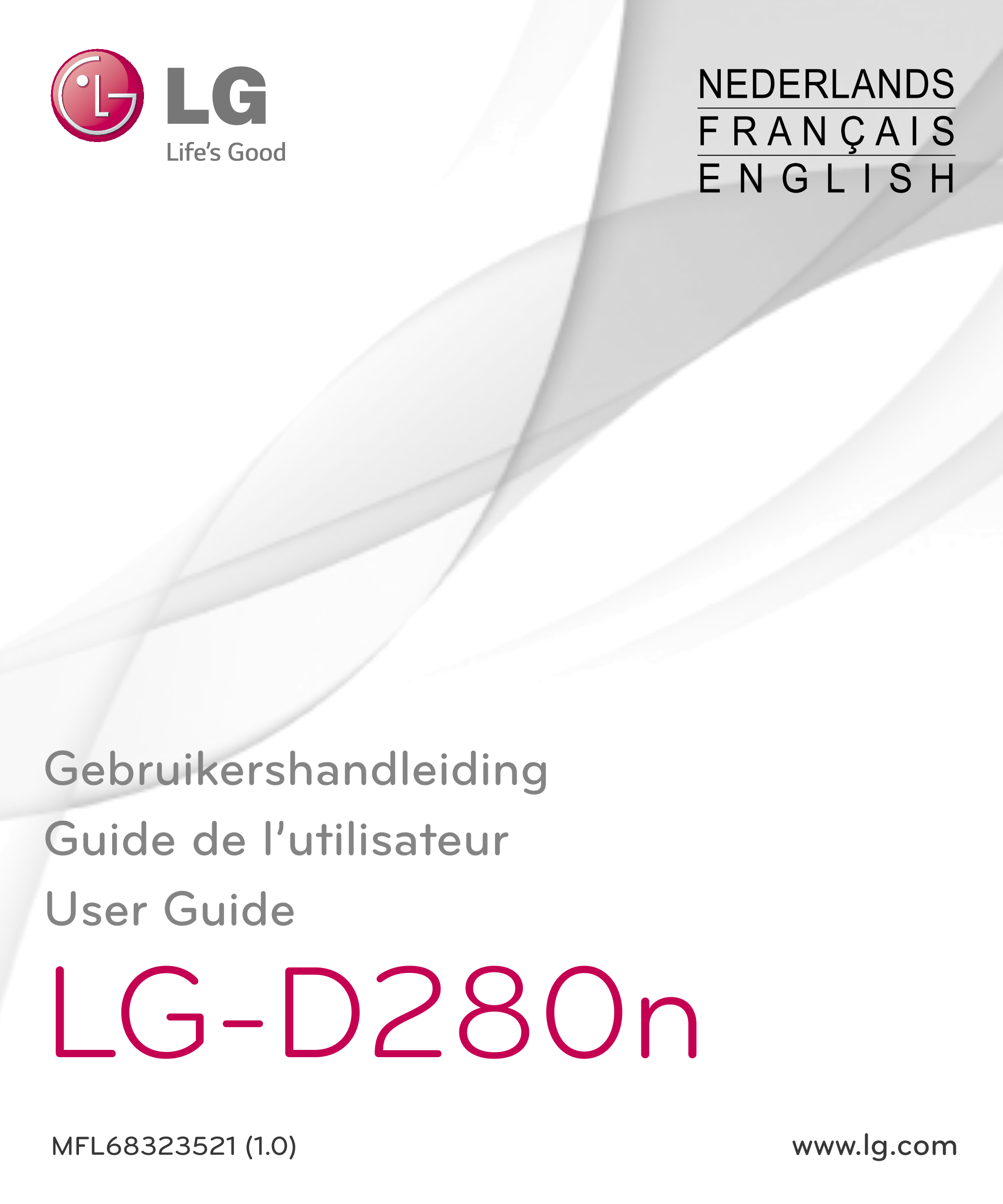 NEDERLANDS
F R A N Ç A I S
E N G L I S H
Gebruikershandleiding
Guide de l’utilisateur
User Guide
LG-D280n
MFL68323521 (1.0)  www