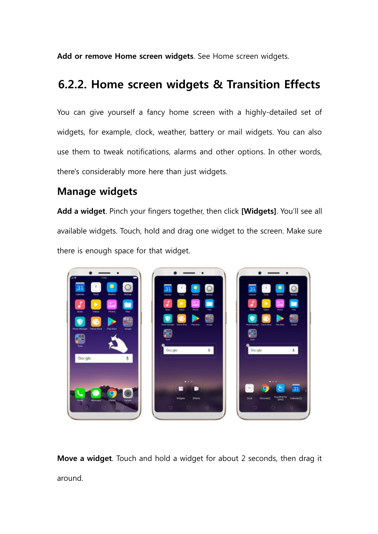 Add or remove Home screen widgets. See Home screen widgets.6.2.2. Home screen widgets & Transition EffectsYou can give yourself 