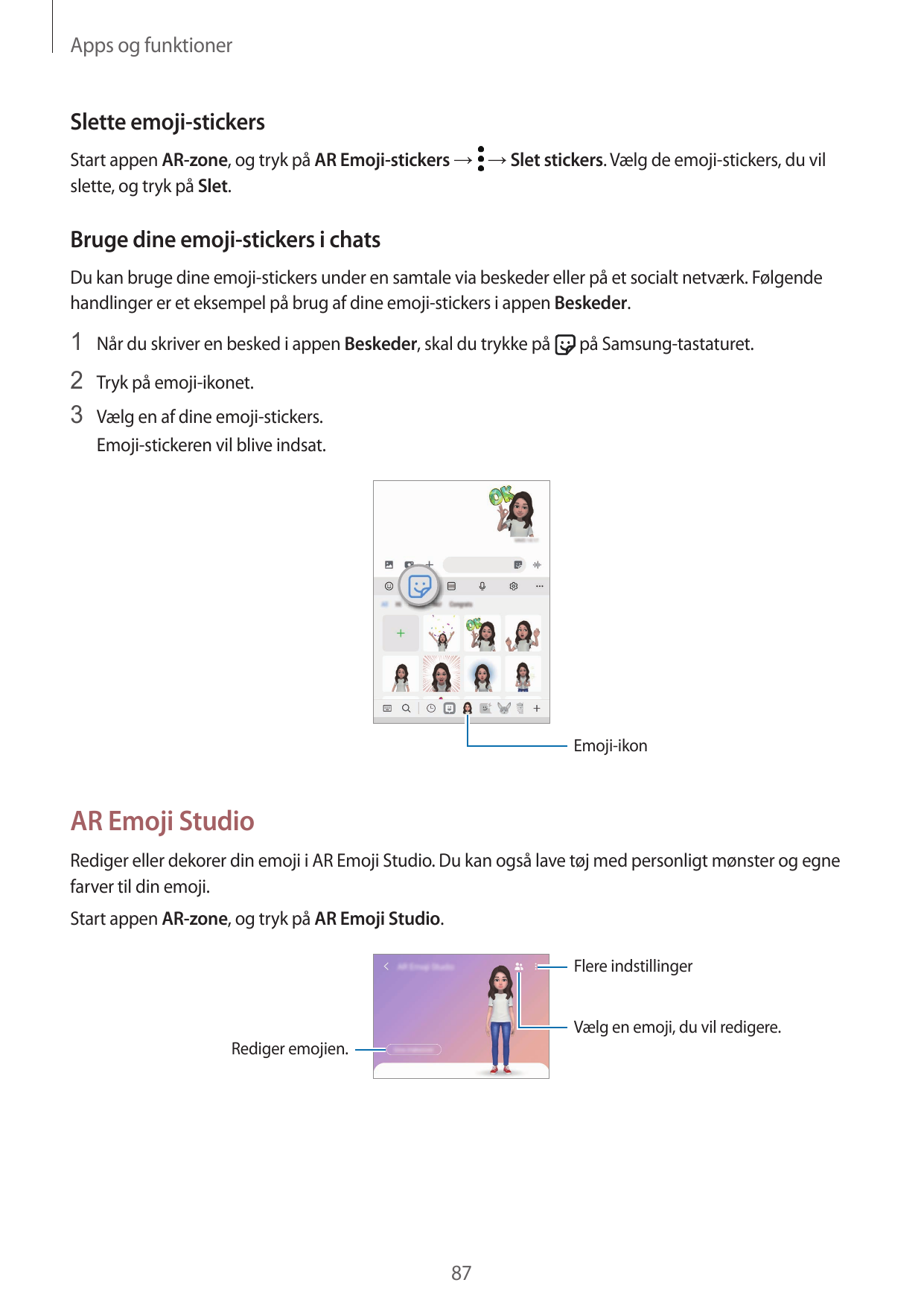 Apps og funktionerSlette emoji-stickersStart appen AR-zone, og tryk på AR Emoji-stickers → → Slet stickers. Vælg de emoji-sticke