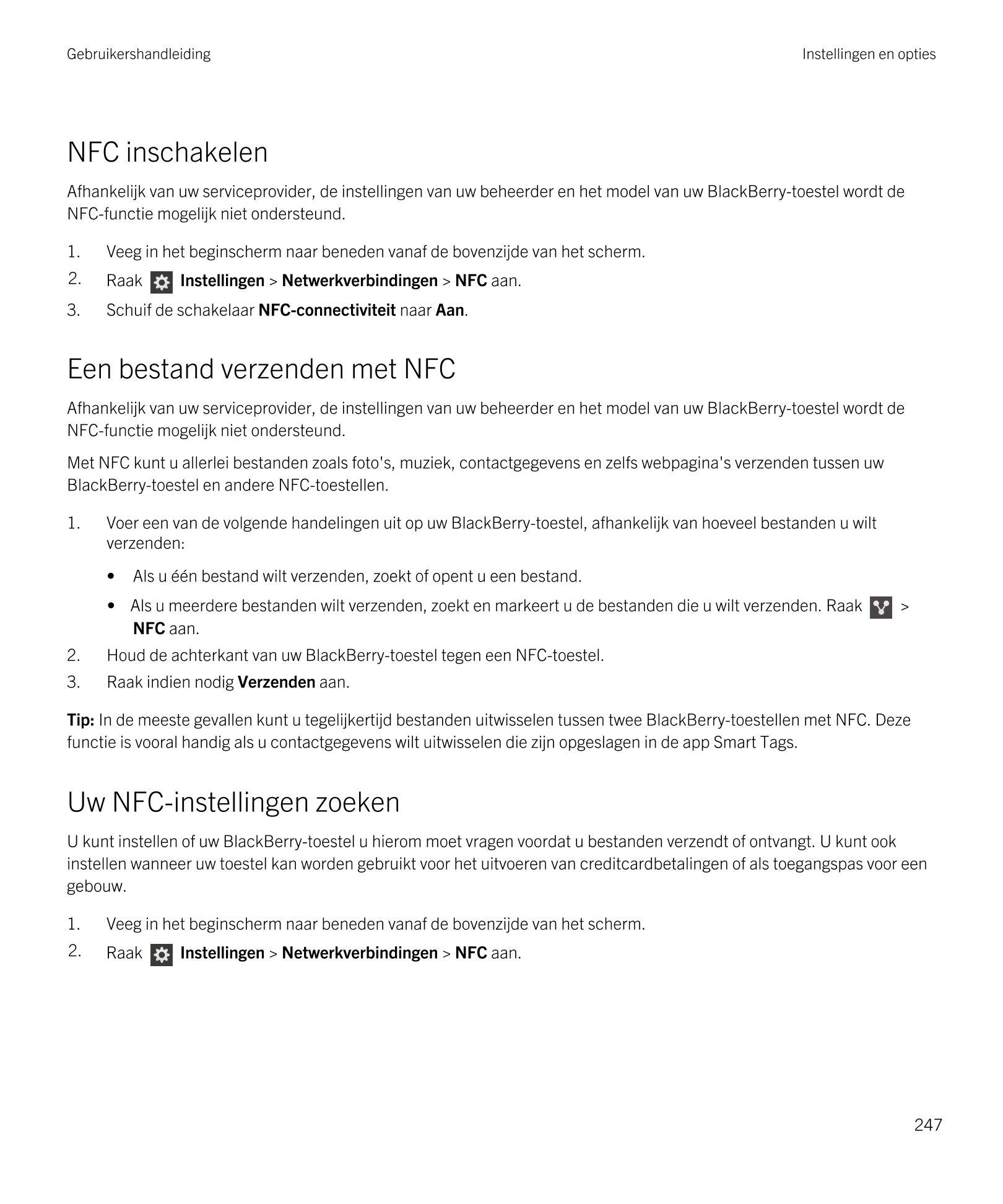 Gebruikershandleiding Instellingen en opties
NFC inschakelen
Afhankelijk van uw serviceprovider, de instellingen van uw beheerde
