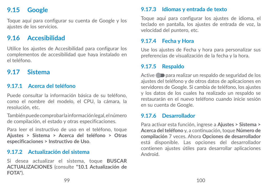 9.15 Google9.17.3 Idiomas y entrada de textoToque aquí para configurar su cuenta de Google y losajustes de los servicios.Toque a