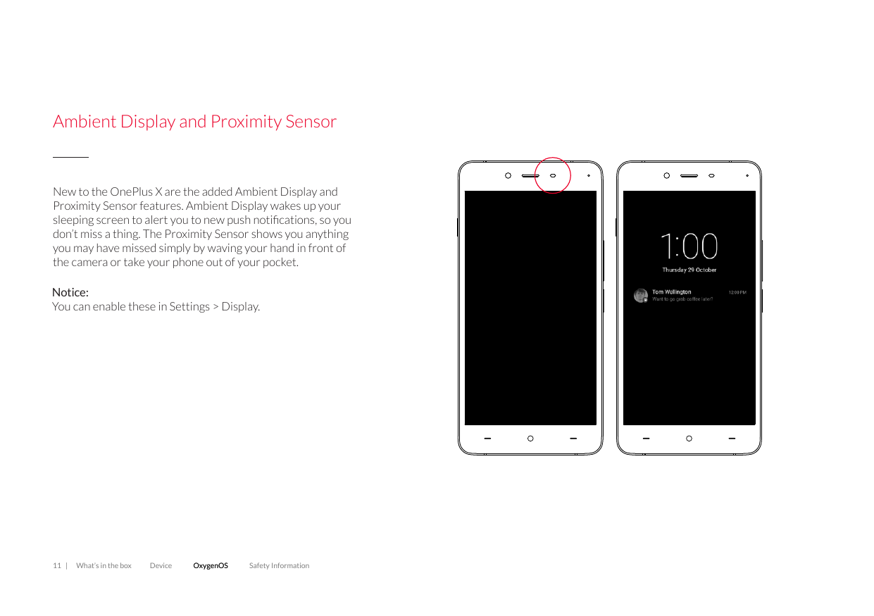 Ambient Display and Proximity SensorNew to the OnePlus X are the added Ambient Display andProximity Sensor features. Ambient Dis