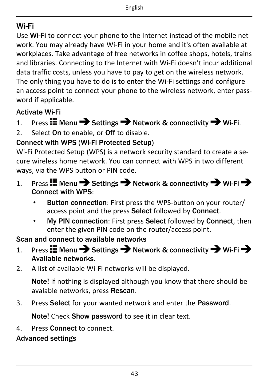 EnglishWi-FiUse Wi-Fi to connect your phone to the Internet instead of the mobile network. You may already have Wi-Fi in your ho