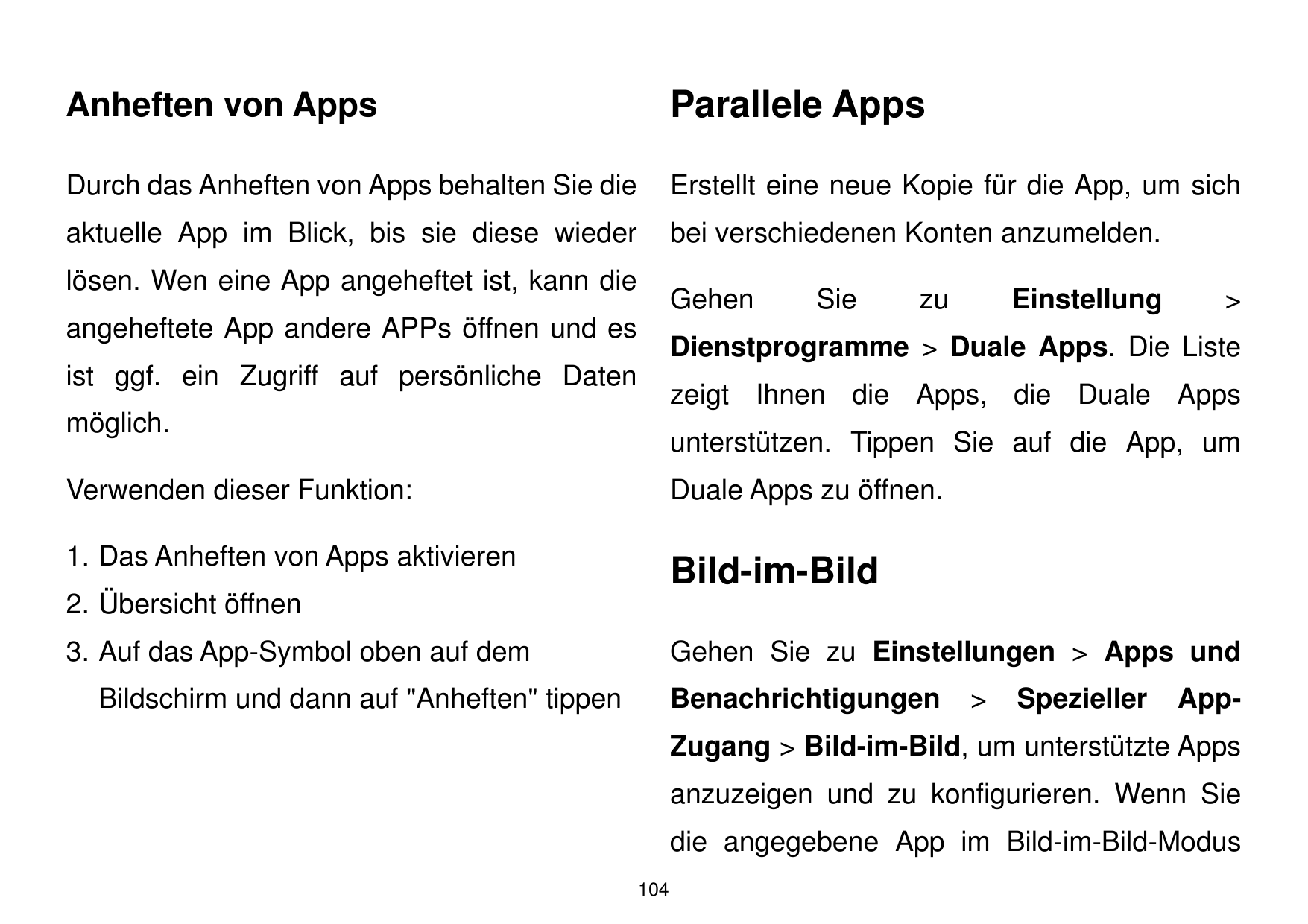 Anheften von AppsParallele AppsDurch das Anheften von Apps behalten Sie dieErstellt eine neue Kopie für die App, um sichaktuelle