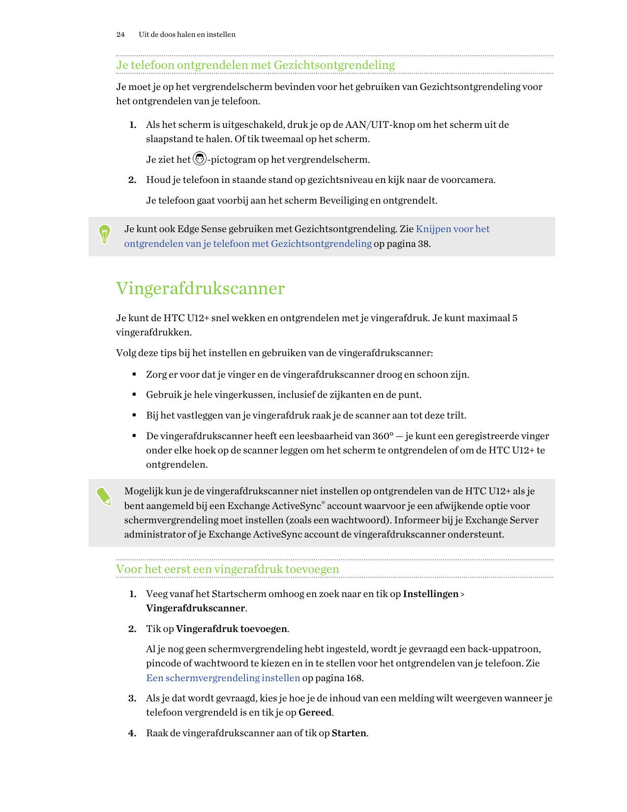 24Uit de doos halen en instellenJe telefoon ontgrendelen met GezichtsontgrendelingJe moet je op het vergrendelscherm bevinden vo