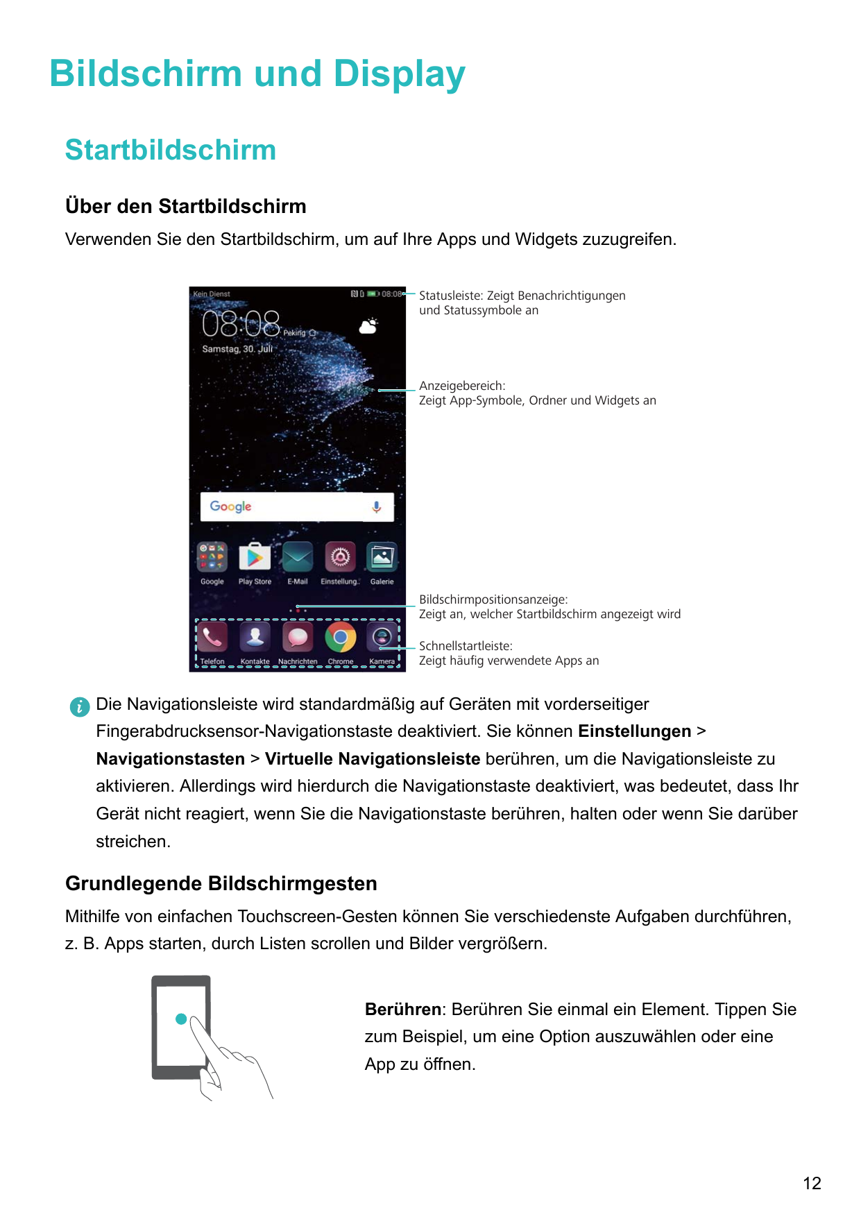 Bildschirm und DisplayStartbildschirmÜber den StartbildschirmVerwenden Sie den Startbildschirm, um auf Ihre Apps und Widgets zuz