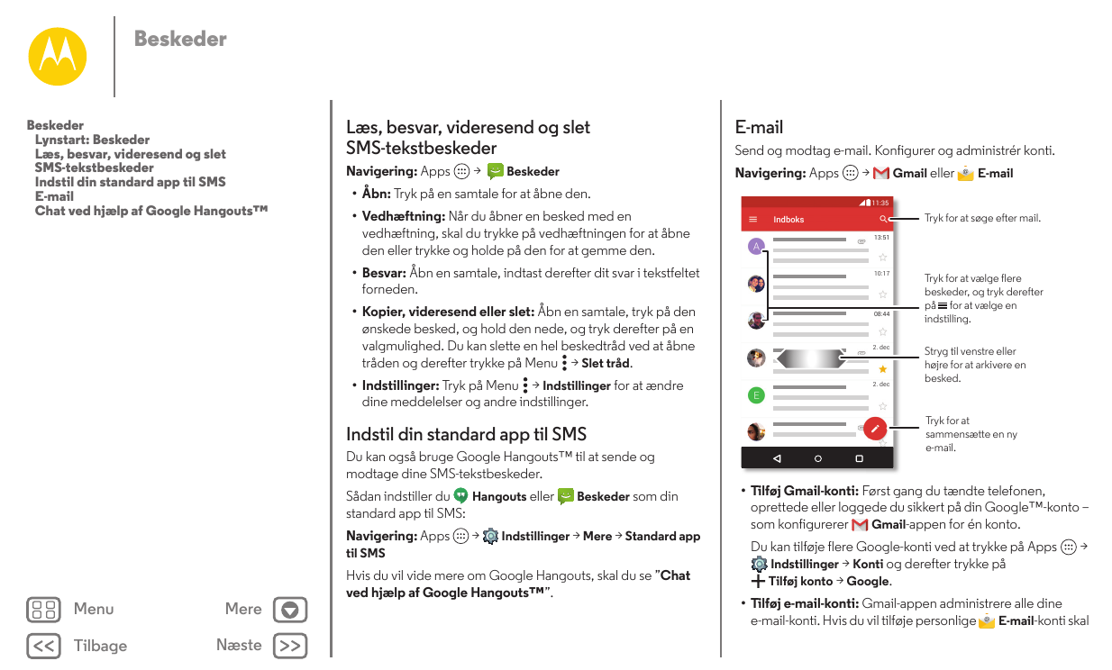 BeskederBeskederLynstart: BeskederLæs, besvar, videresend og sletSMS-tekstbeskederIndstil din standard app til SMSE-mailChat ved
