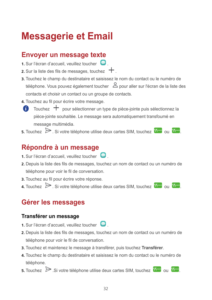 Messagerie et EmailEnvoyer un message texte1. Sur l’écran d’accueil, veuillez toucher.2. Sur la liste des fils de messages, touc
