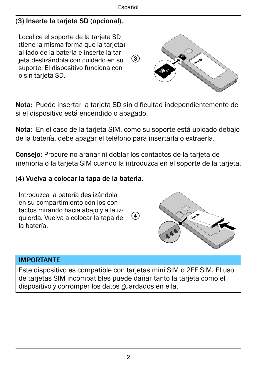 Español(3) Inserte la tarjeta SD (opcional).Localice el soporte de la tarjeta SD(tiene la misma forma que la tarjeta)al lado de 