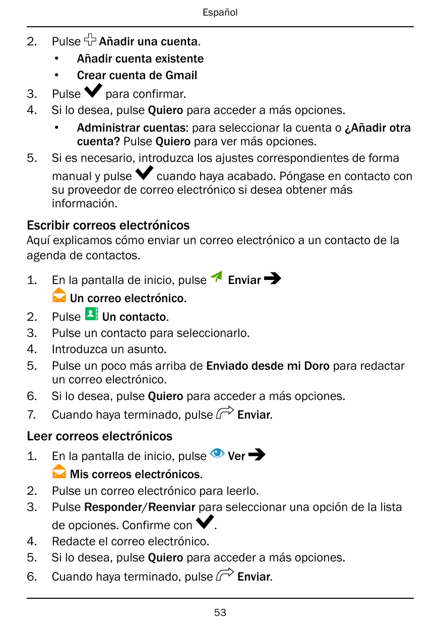 Español2.3.4.5.Pulse Añadir una cuenta.• Añadir cuenta existente• Crear cuenta de GmailPulsepara confirmar.Si lo desea, pulse Qu