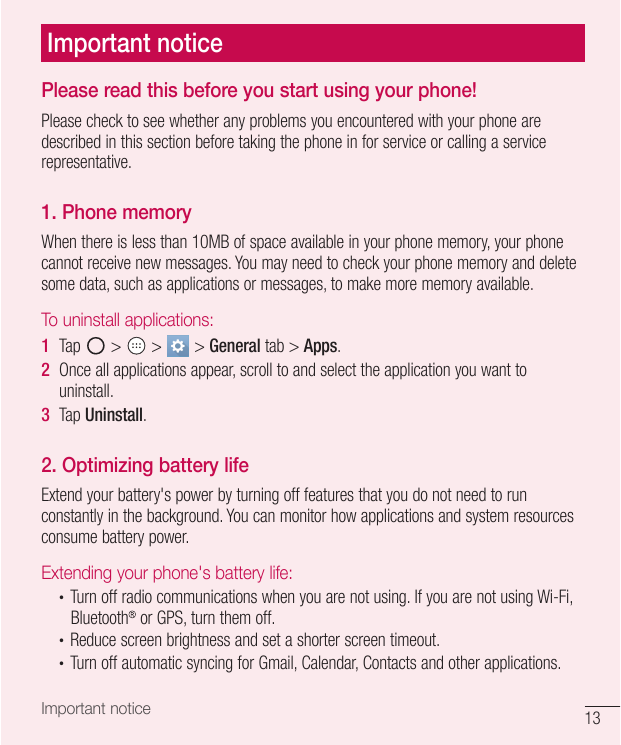 Important noticePlease read this before you start using your phone!Please check to see whether any problems you encountered with