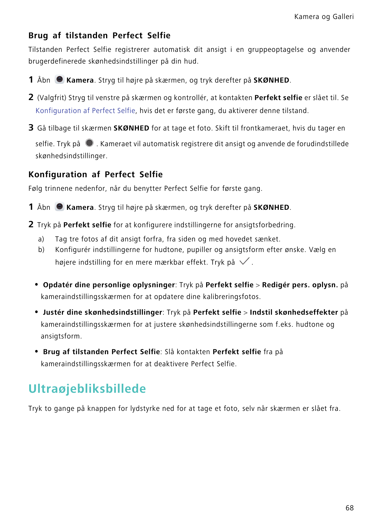 Kamera og GalleriBrug af tilstanden Perfect SelfieTilstanden Perfect Selfie registrerer automatisk dit ansigt i en gruppeoptagel