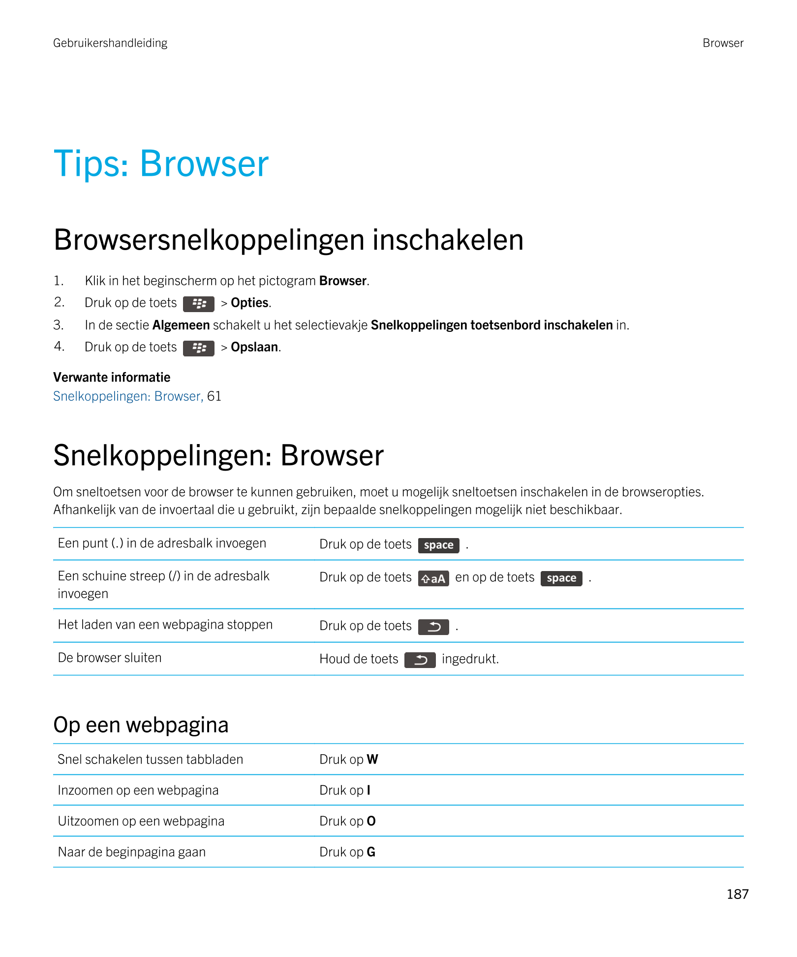 Gebruikershandleiding Browser
Tips: Browser
Browsersnelkoppelingen inschakelen
1. Klik in het beginscherm op het pictogram  Brow