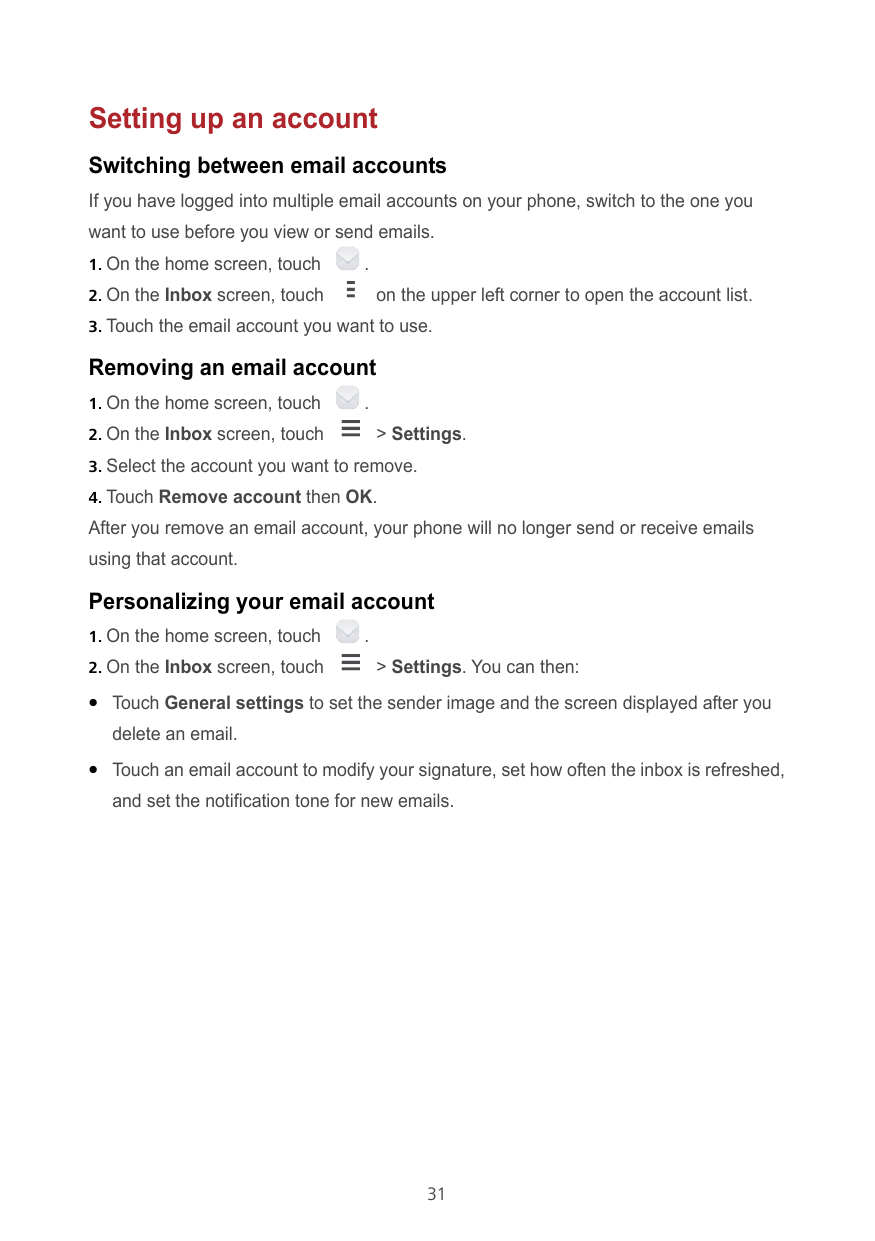 Setting up an accountSwitching between email accountsIf you have logged into multiple email accounts on your phone, switch to th