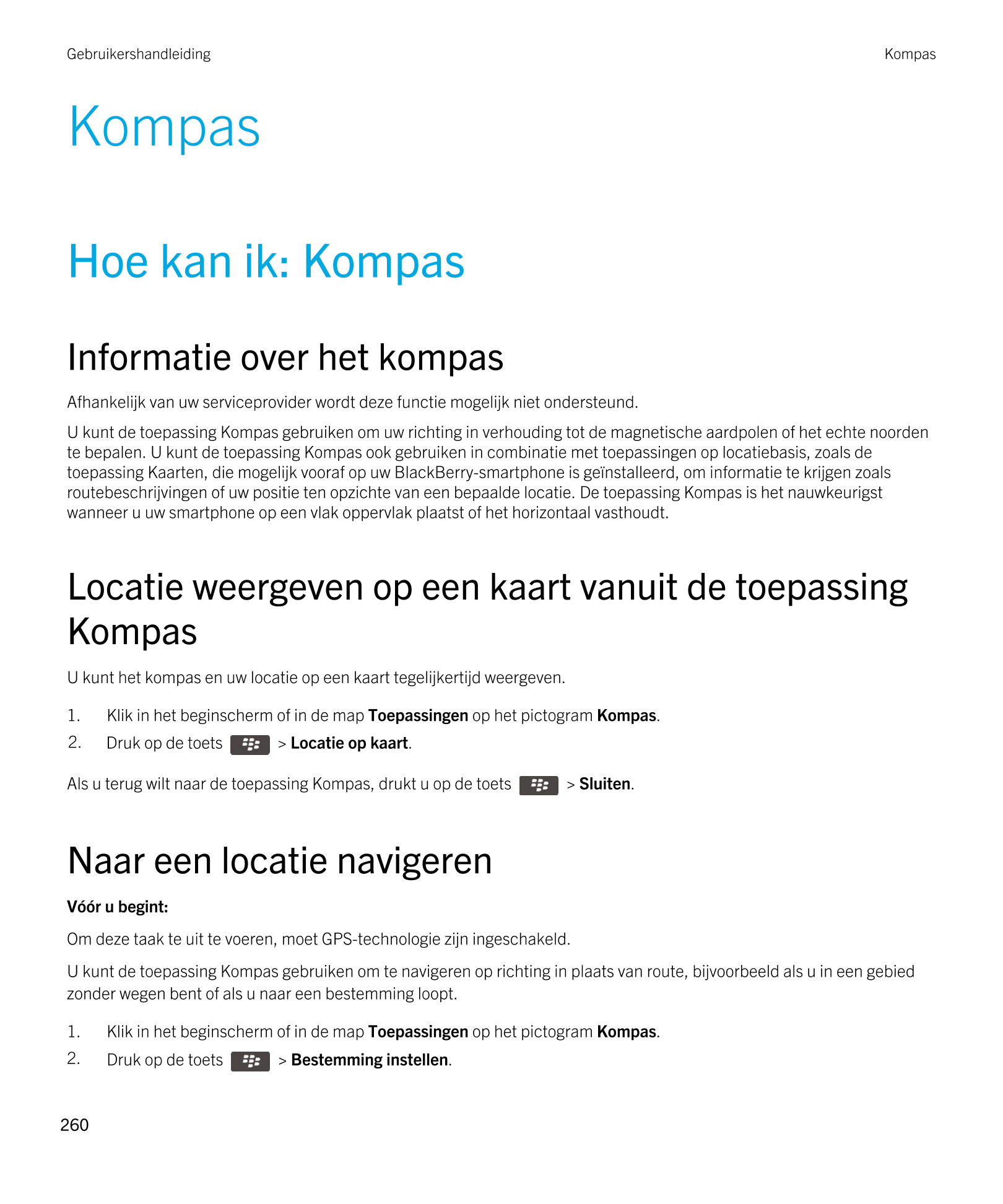 Gebruikershandleiding Kompas
Kompas
Hoe kan ik: Kompas
Informatie over het kompas
Afhankelijk van uw serviceprovider wordt deze 