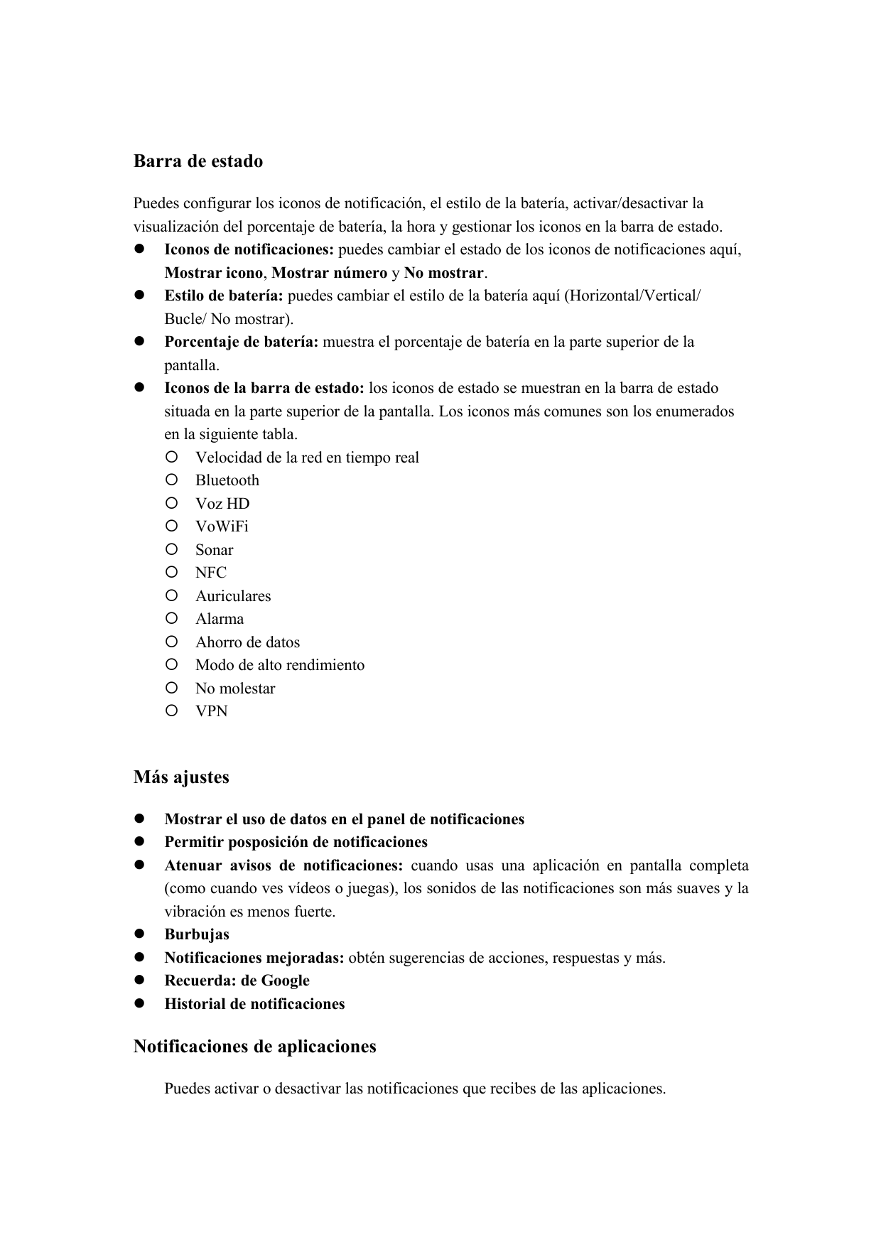 Barra de estadoPuedes configurar los iconos de notificación, el estilo de la batería, activar/desactivar lavisualización del por