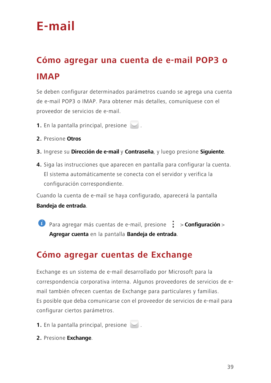E-mailCómo agregar una cuenta de e-mail POP3 oIMAPSe deben configurar determinados parámetros cuando se agrega una cuentade e-ma