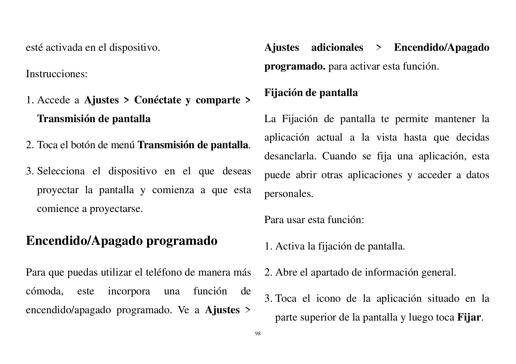 estéactivada en el dispositivo.Ajustesadicionales>Encendido/Apagadoprogramado. para activar esta función.Instrucciones:Fijación 