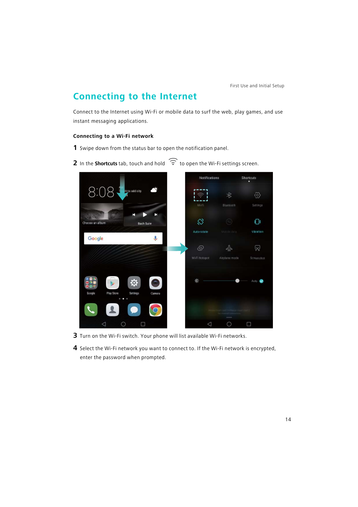 First Use and Initial SetupConnecting to the InternetConnect to the Internet using Wi-Fi or mobile data to surf the web, play ga