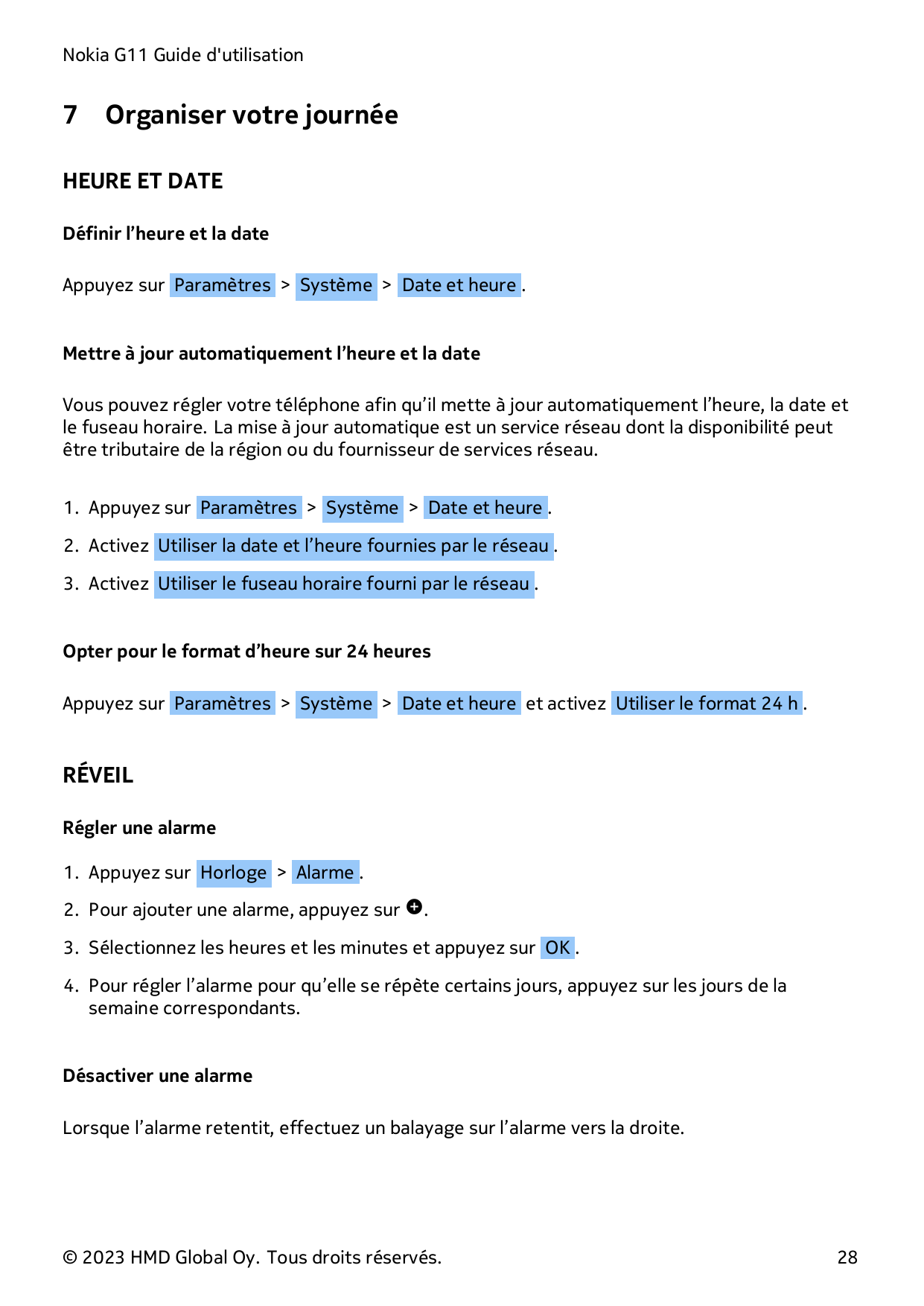 Nokia G11 Guide d'utilisation7Organiser votre journéeHEURE ET DATEDéfinir l’heure et la dateAppuyez sur Paramètres > Système > D