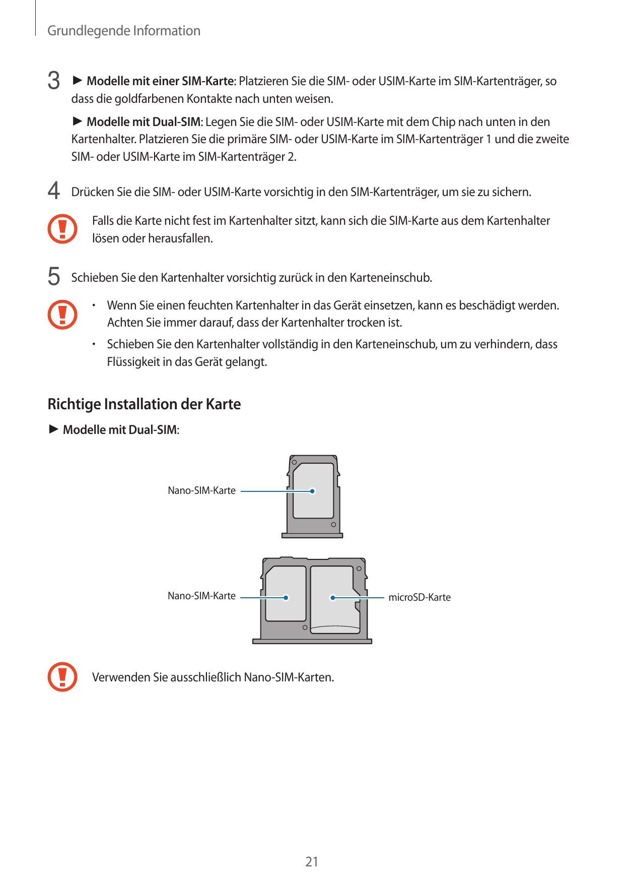 Grundlegende Information3 ► Modelle mit einer SIM-Karte: Platzieren Sie die SIM- oder USIM-Karte im SIM-Kartenträger, sodass die