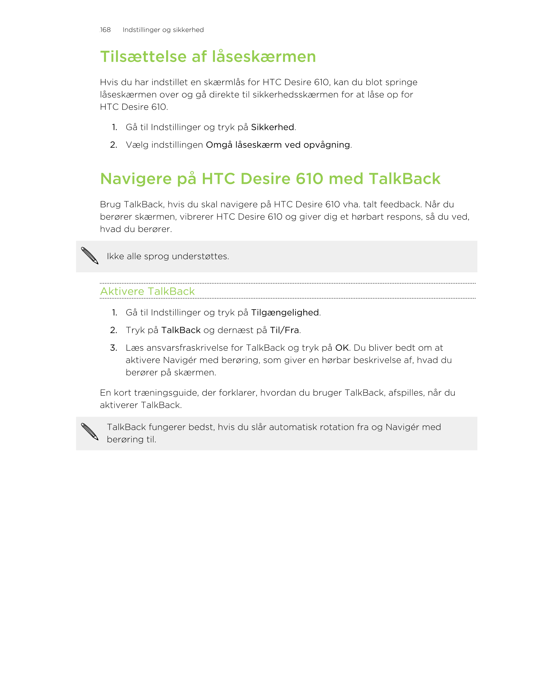168      Indstillinger og sikkerhed
Tilsættelse af låseskærmen
Hvis du har indstillet en skærmlås for HTC Desire 610, kan du blo
