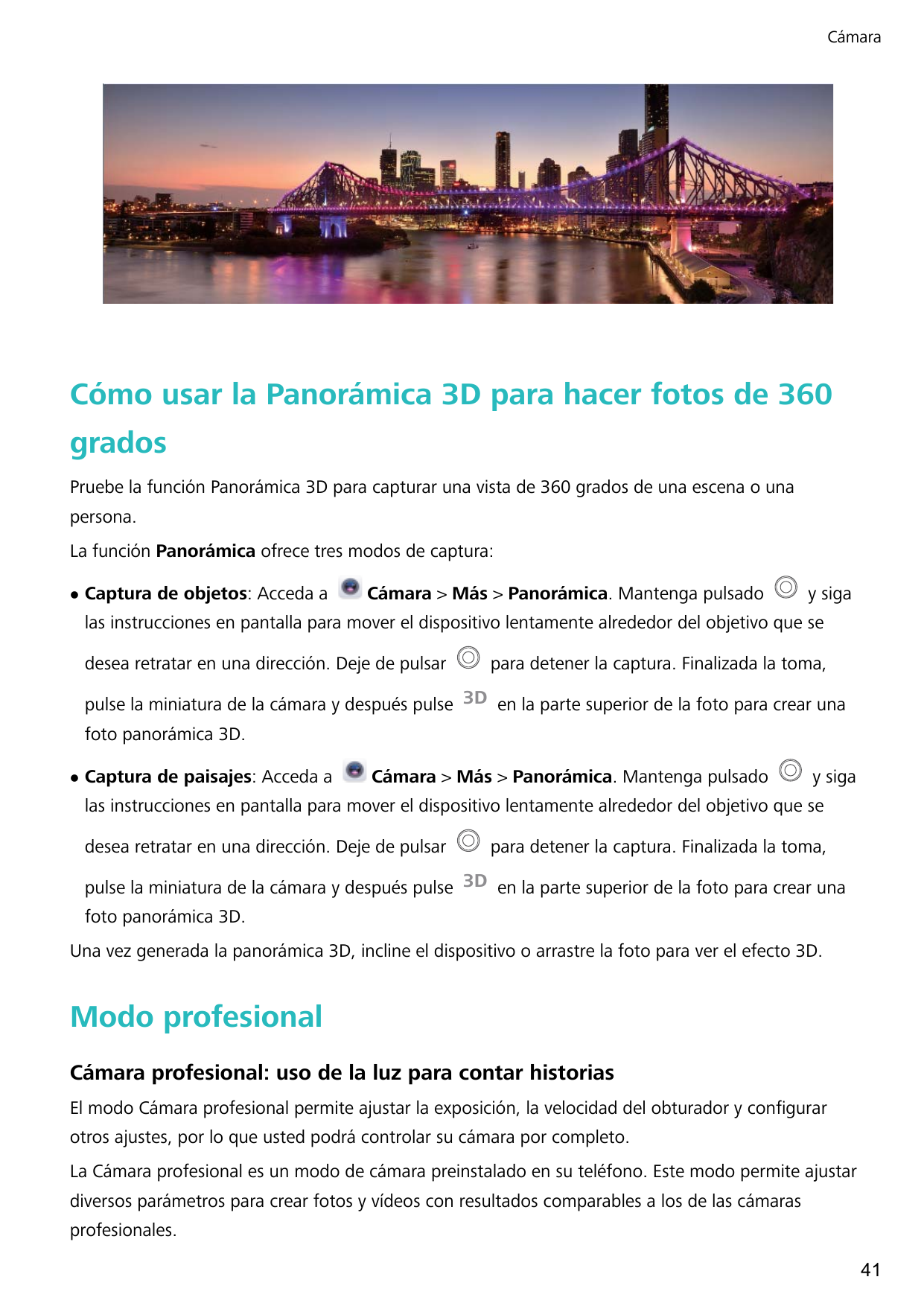 CámaraCómo usar la Panorámica 3D para hacer fotos de 360gradosPruebe la función Panorámica 3D para capturar una vista de 360 gra