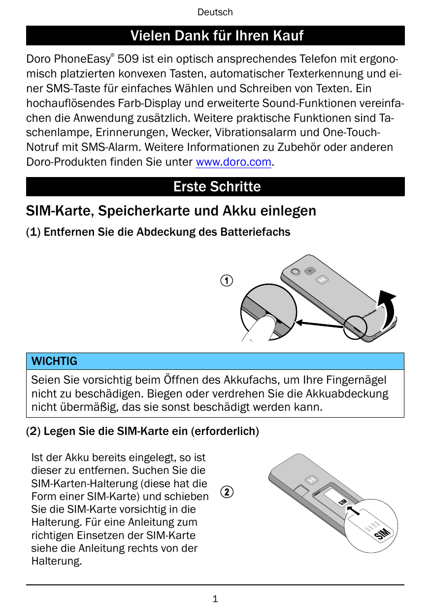 DeutschVielen Dank für Ihren Kauf®Doro PhoneEasy 509 ist ein optisch ansprechendes Telefon mit ergonomisch platzierten konvexen 