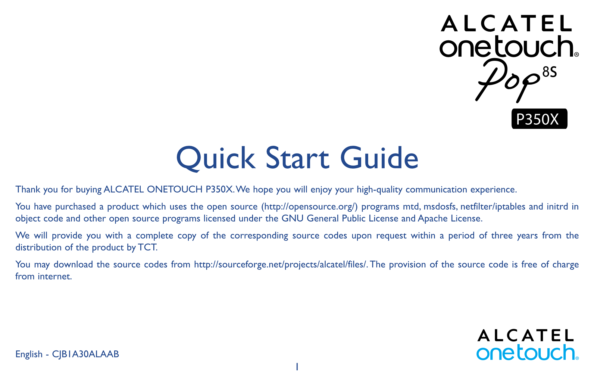 s
P350X
Quick Start Guide
Thank you for buying ALCATEL ONETOUCH P350X. We hope you will enjoy your high-quality communication ex