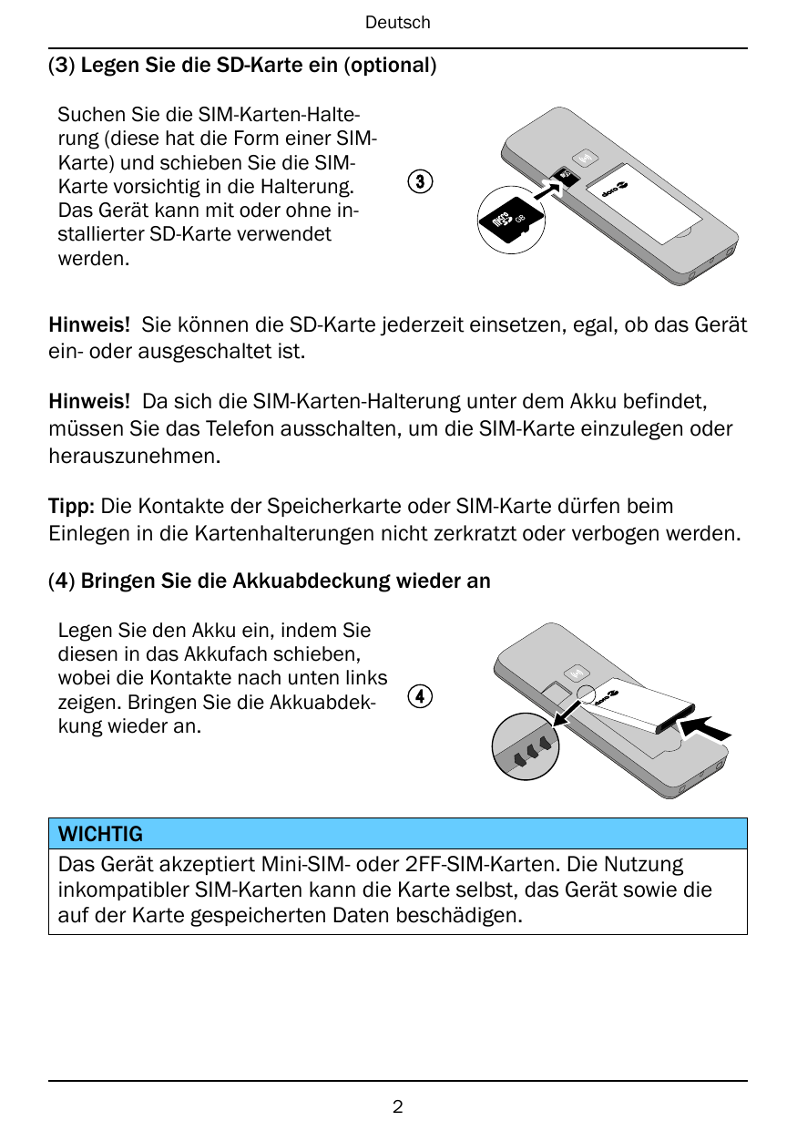 Deutsch(3) Legen Sie die SD-Karte ein (optional)Suchen Sie die SIM-Karten-Halterung (diese hat die Form einer SIMKarte) und schi