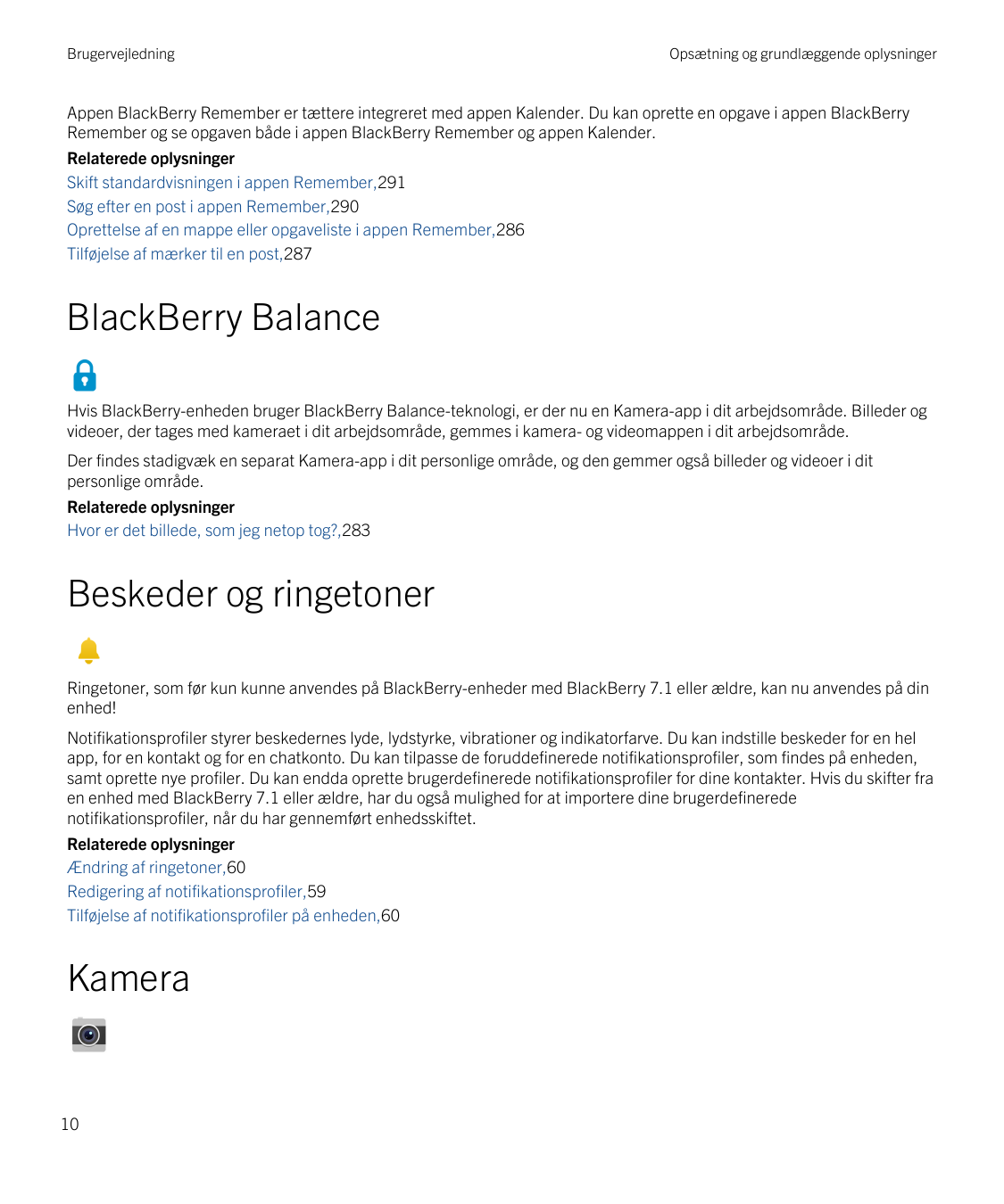 BrugervejledningOpsætning og grundlæggende oplysningerAppen BlackBerry Remember er tættere integreret med appen Kalender. Du kan