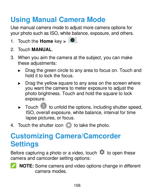 Using Manual Camera ModeUse manual camera mode to adjust more camera options foryour photo such as ISO, white balance, exposure,