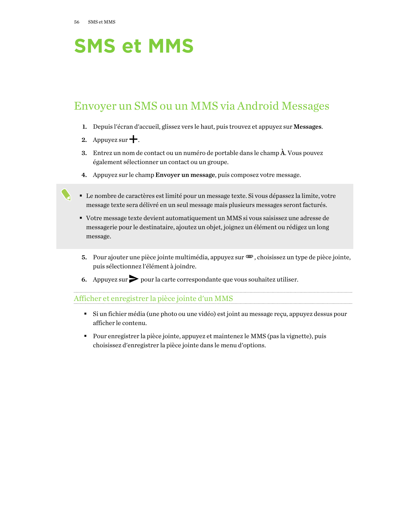 56SMS et MMSSMS et MMSEnvoyer un SMS ou un MMS via Android Messages1. Depuis l'écran d'accueil, glissez vers le haut, puis trouv