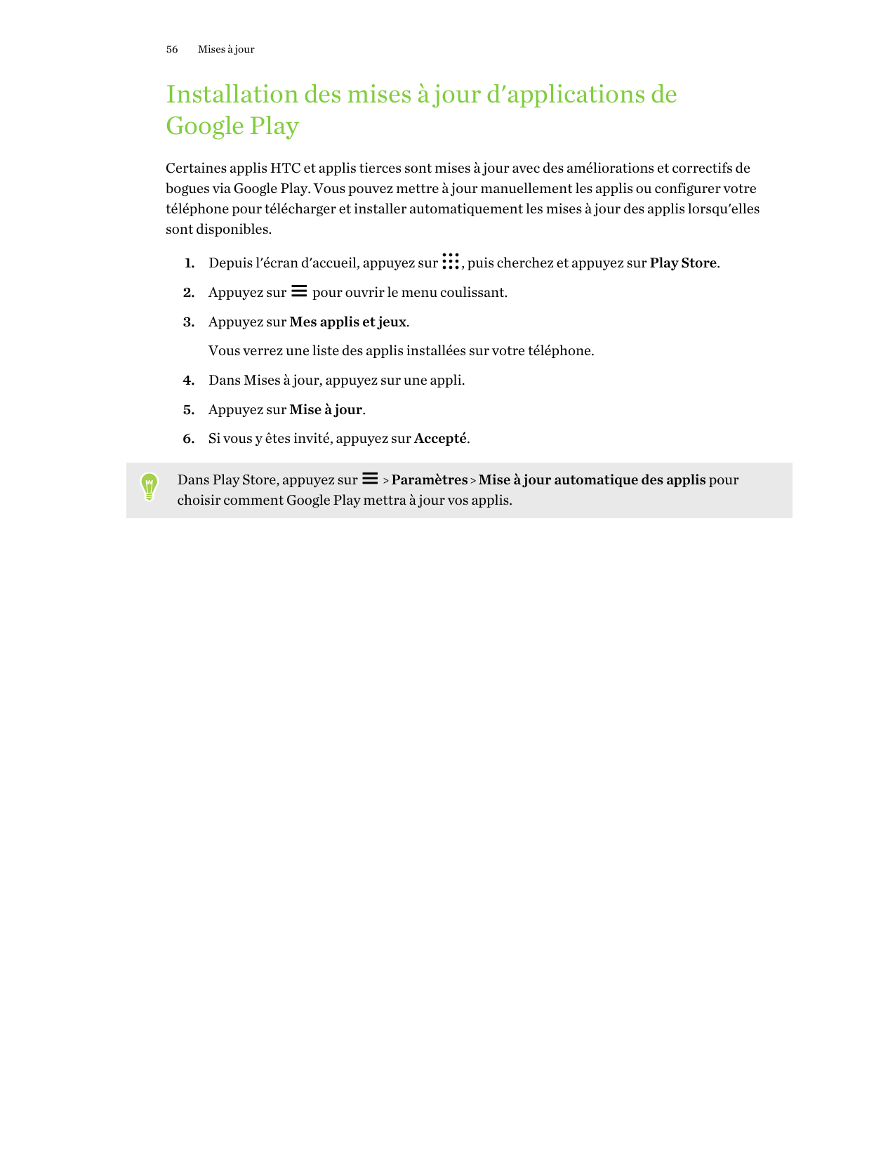 56Mises à jourInstallation des mises à jour d'applications deGoogle PlayCertaines applis HTC et applis tierces sont mises à jour