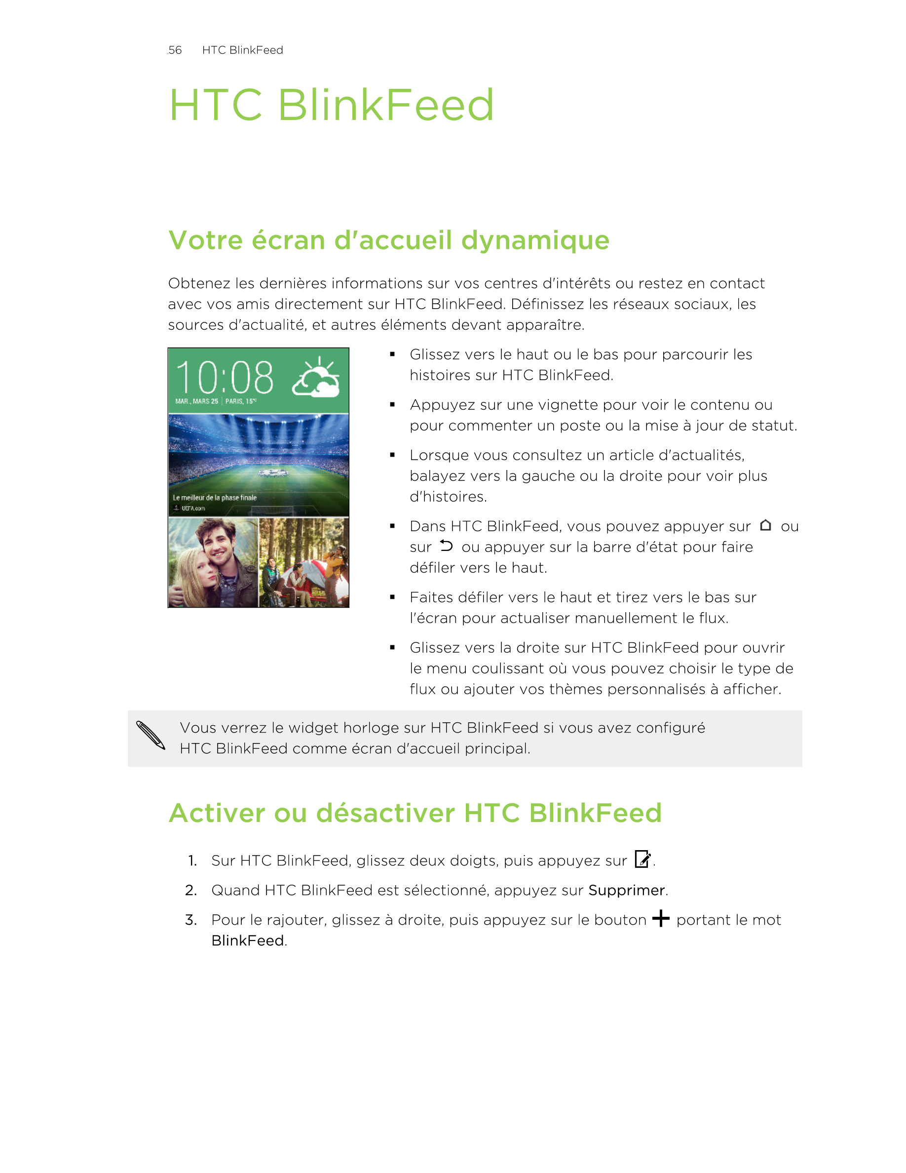 56      HTC BlinkFeed
HTC BlinkFeed
Votre écran d'accueil dynamique
Obtenez les dernières informations sur vos centres d'intérêt