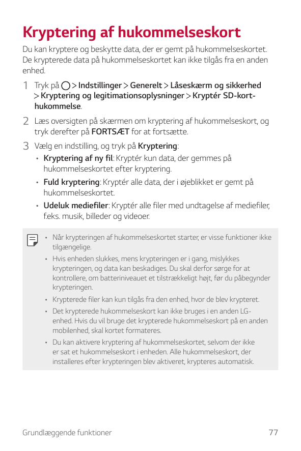 Kryptering af hukommelseskortDu kan kryptere og beskytte data, der er gemt på hukommelseskortet.De krypterede data på hukommelse