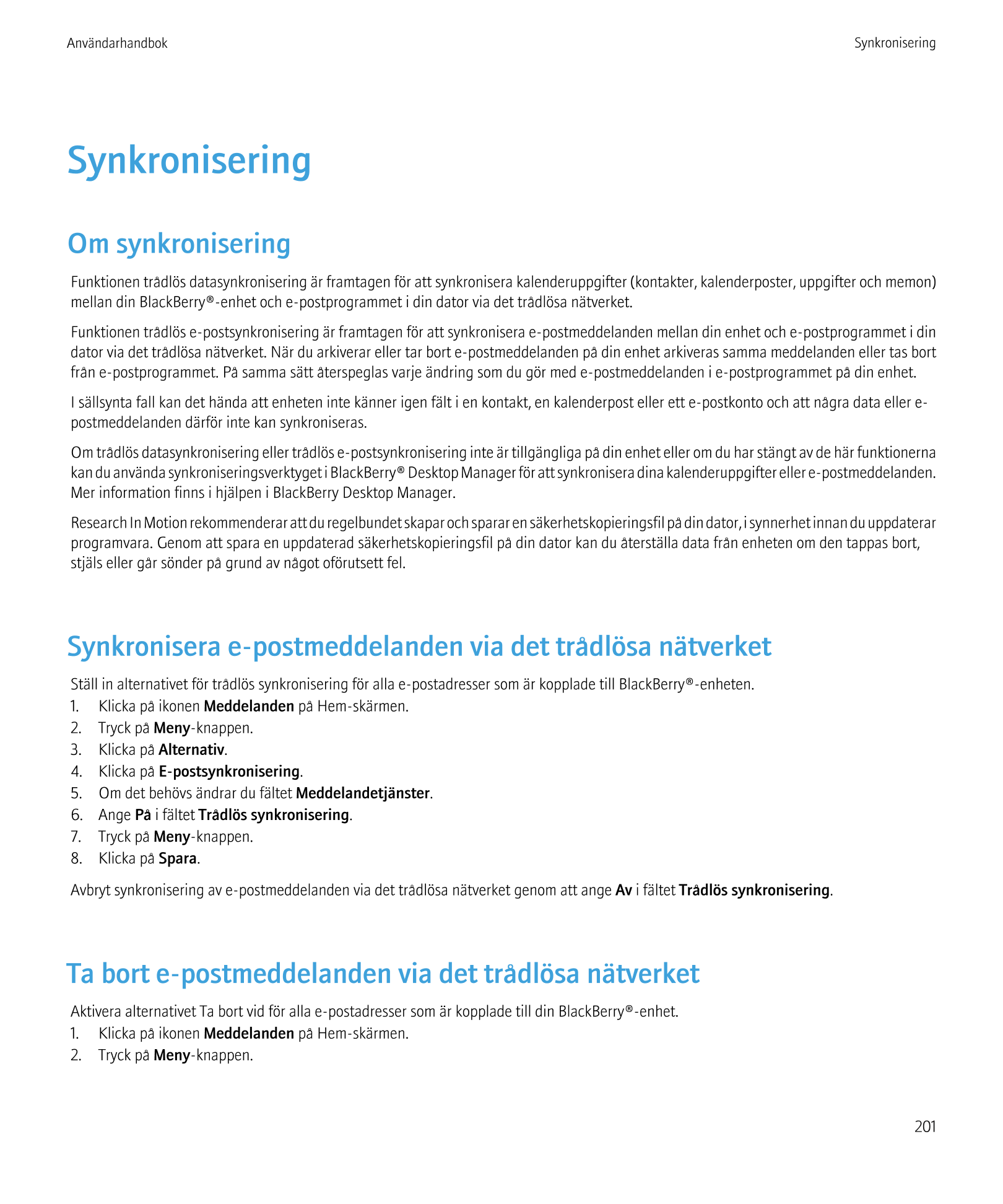 Användarhandbok Synkronisering
Synkronisering
Om synkronisering
Funktionen trådlös datasynkronisering är framtagen för att synkr