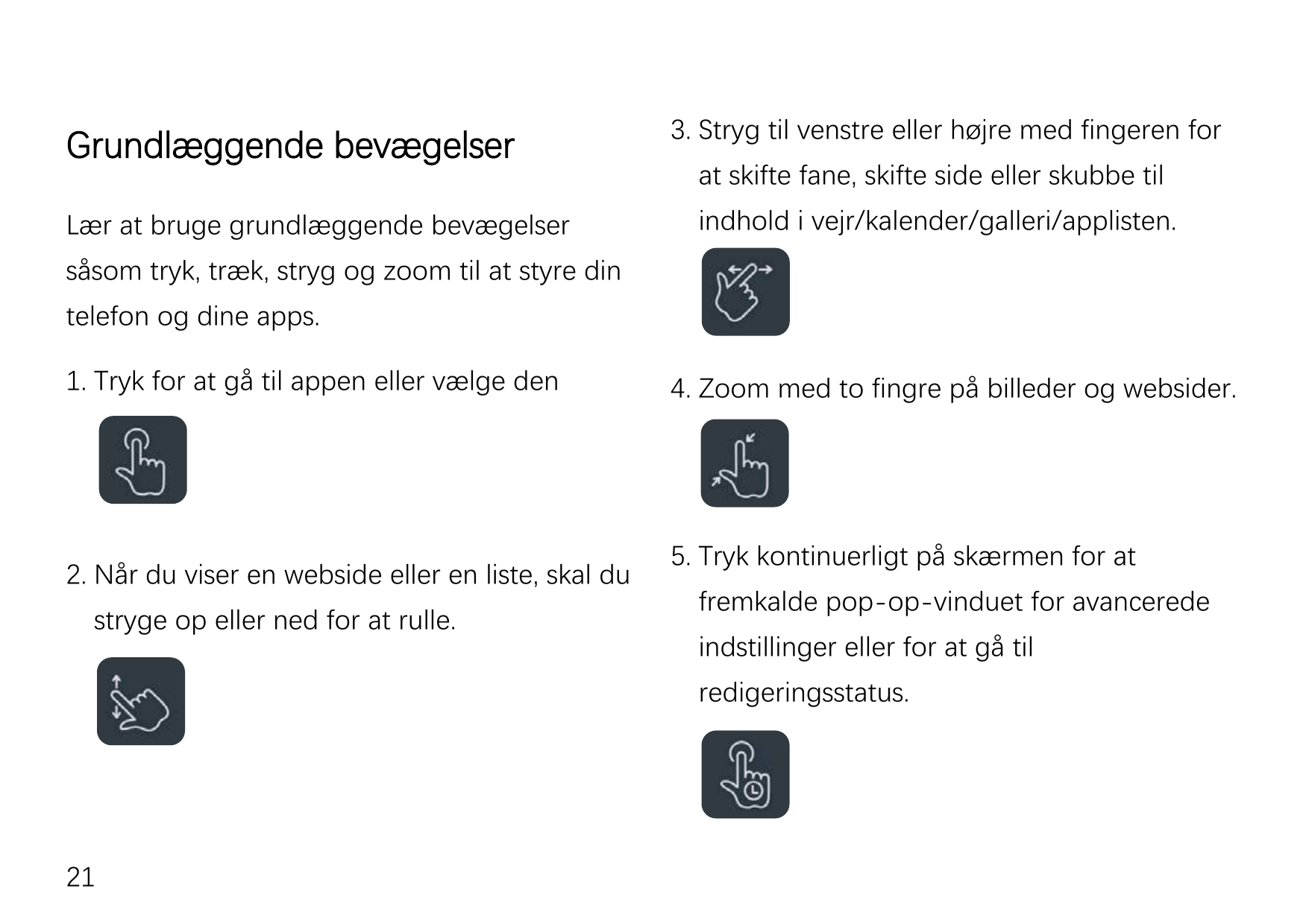 Grundlæggende bevægelserLær at bruge grundlæggende bevægelser3. Stryg til venstre eller højre med fingeren forat skifte fane, sk