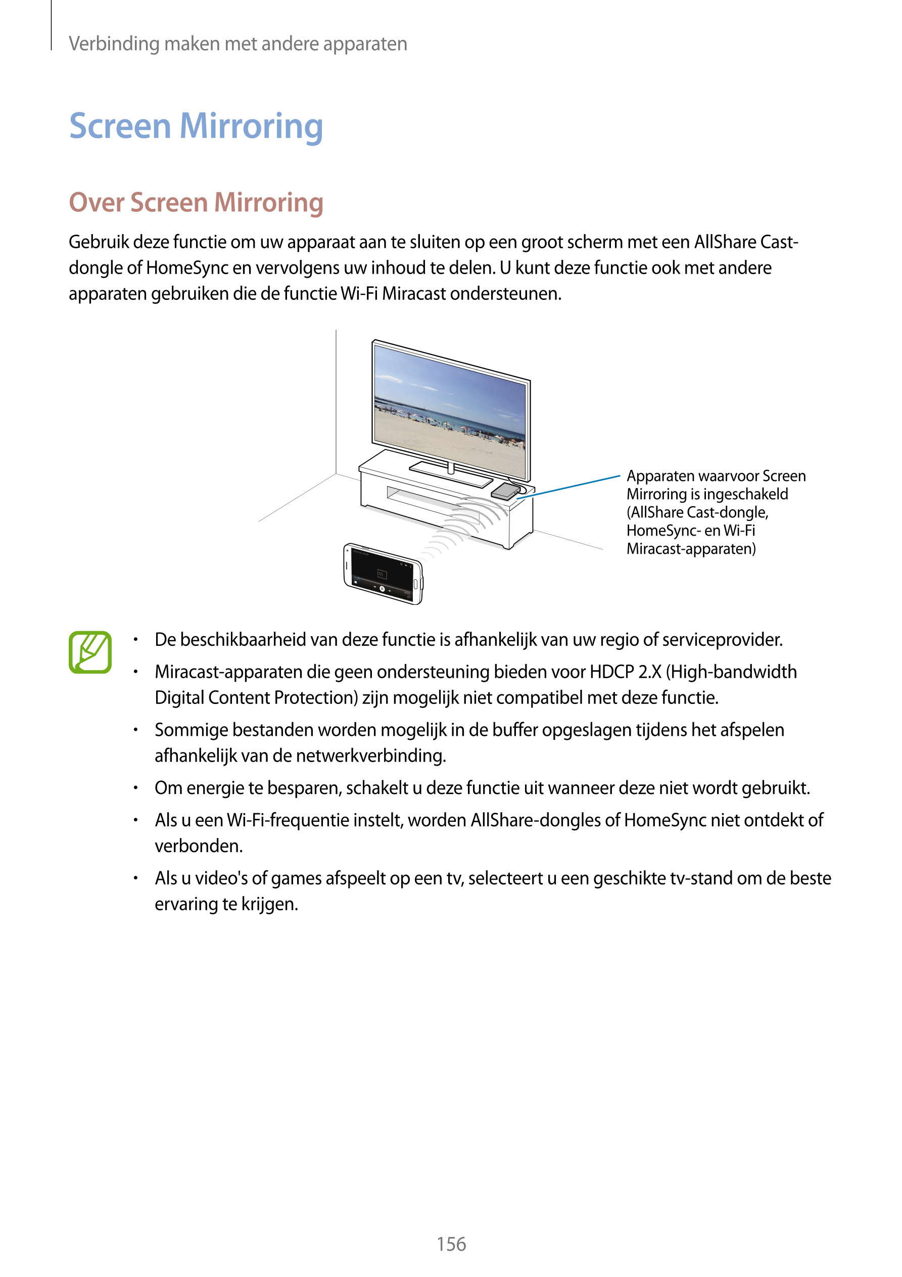 Verbinding maken met andere apparaten
Screen Mirroring
Over Screen Mirroring
Gebruik deze functie om uw apparaat aan te sluiten 