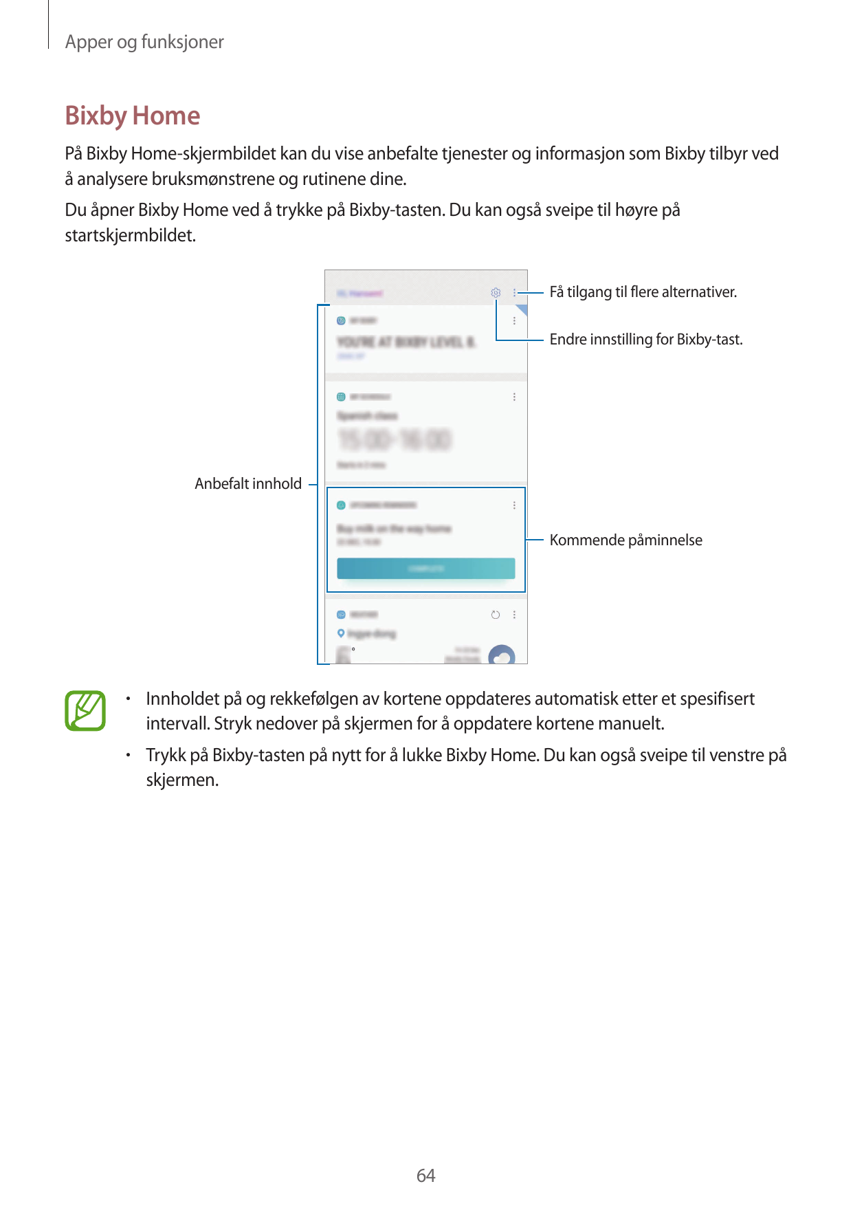 Apper og funksjonerBixby HomePå Bixby Home-skjermbildet kan du vise anbefalte tjenester og informasjon som Bixby tilbyr vedå ana