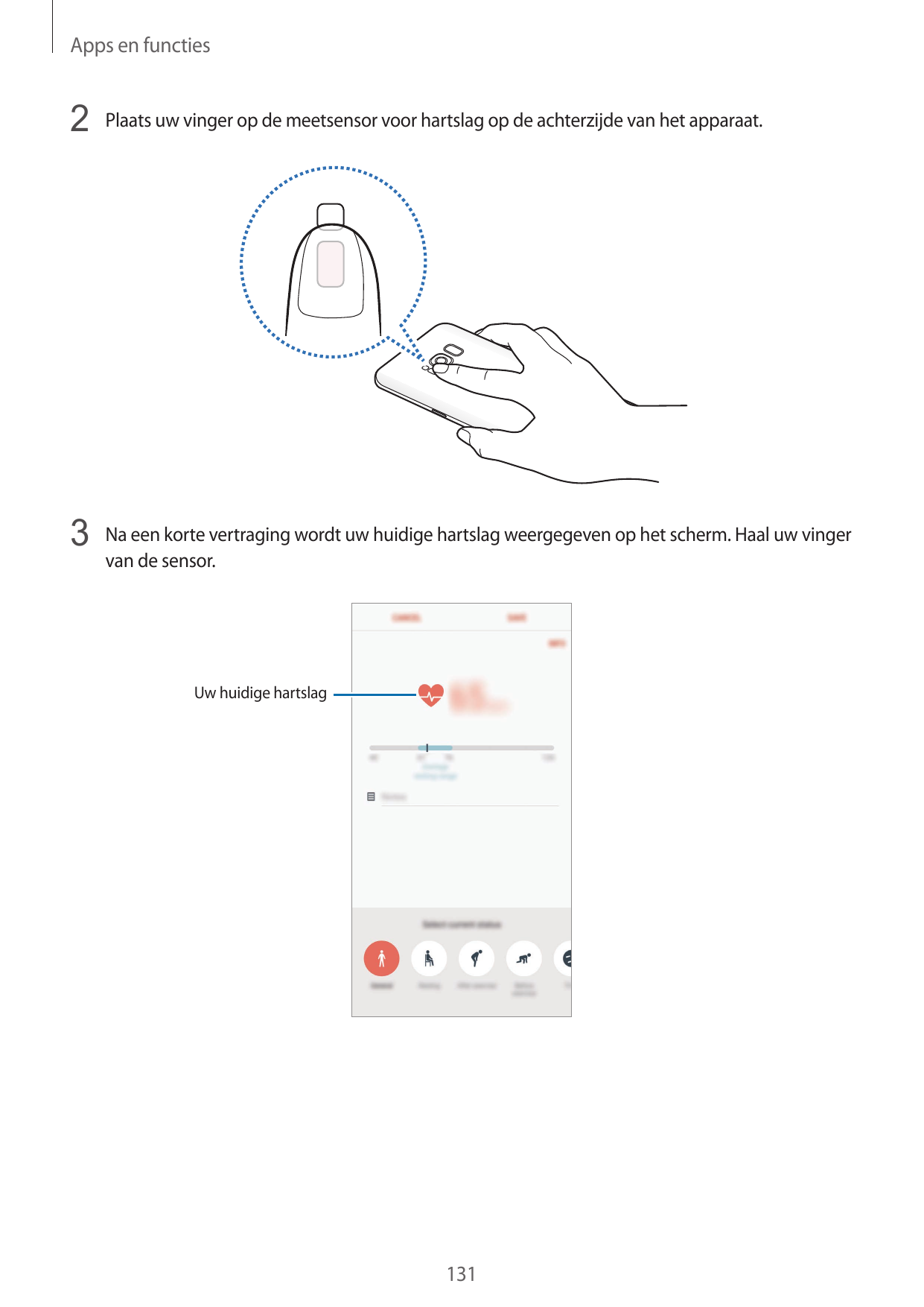 Apps en functies2 Plaats uw vinger op de meetsensor voor hartslag op de achterzijde van het apparaat.3 Na een korte vertraging w