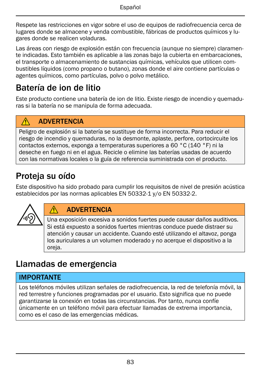 EspañolRespete las restricciones en vigor sobre el uso de equipos de radiofrecuencia cerca delugares donde se almacene y venda c
