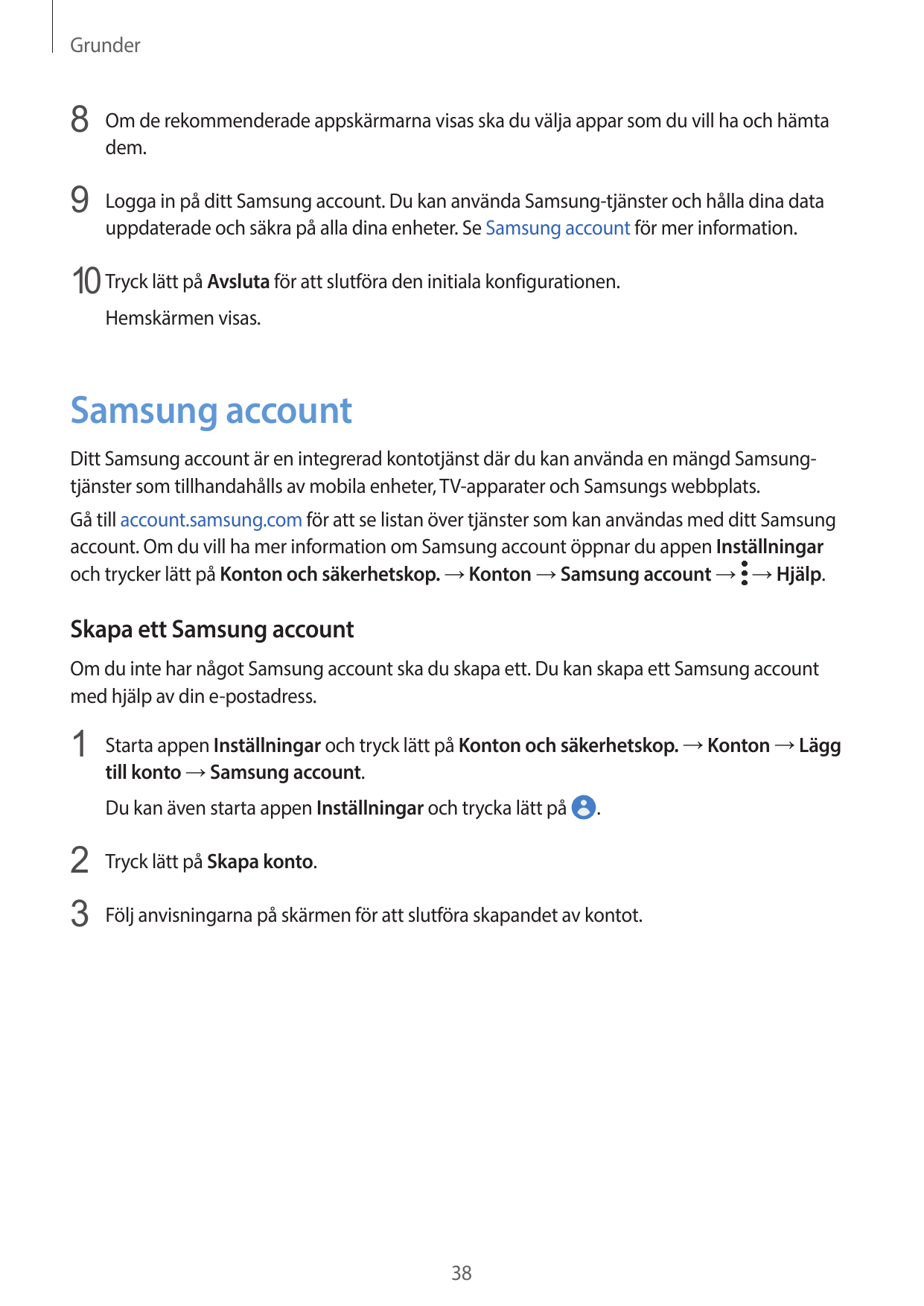 Grunder8 Om de rekommenderade appskärmarna visas ska du välja appar som du vill ha och hämtadem.9 Logga in på ditt Samsung accou