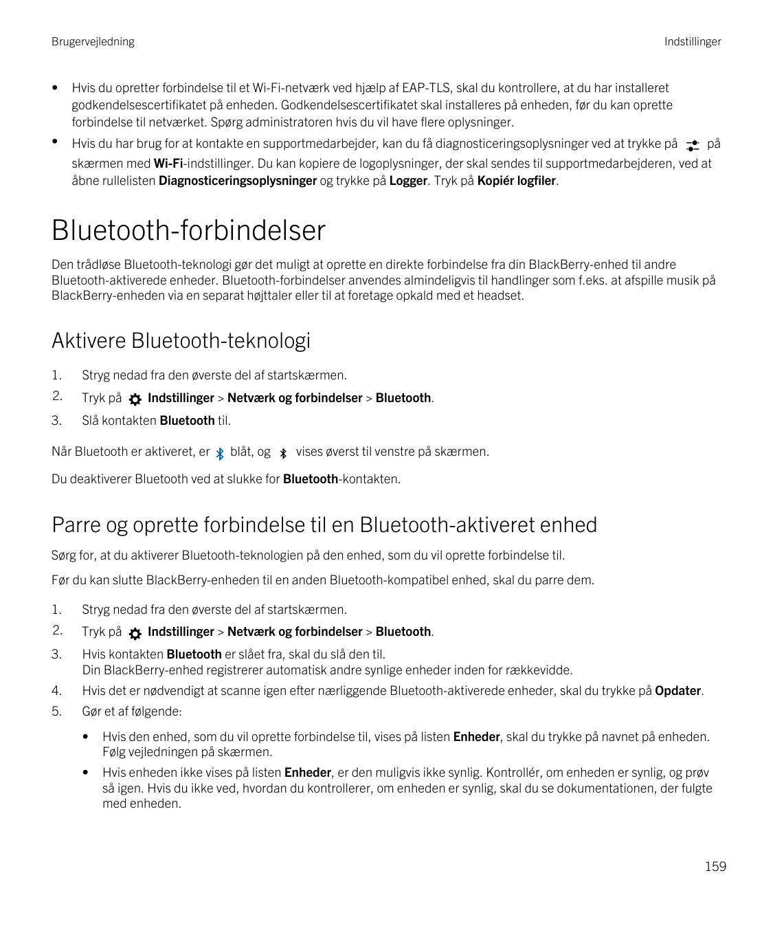 BrugervejledningIndstillinger•Hvis du opretter forbindelse til et Wi-Fi-netværk ved hjælp af EAP-TLS, skal du kontrollere, at du