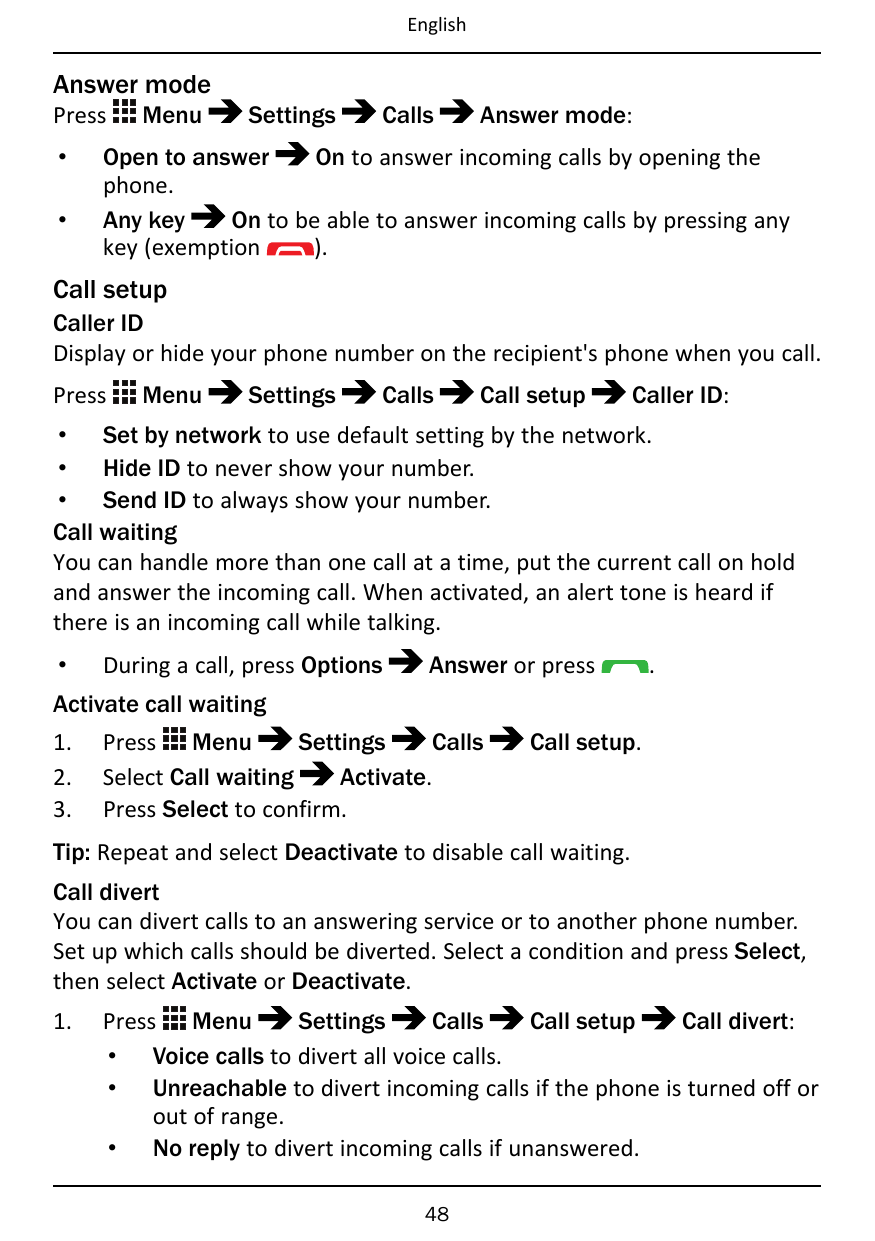 EnglishAnswer modePress••MenuSettingsCallsAnswer mode:Open to answerOn to answer incoming calls by opening thephone.Any keyOn to