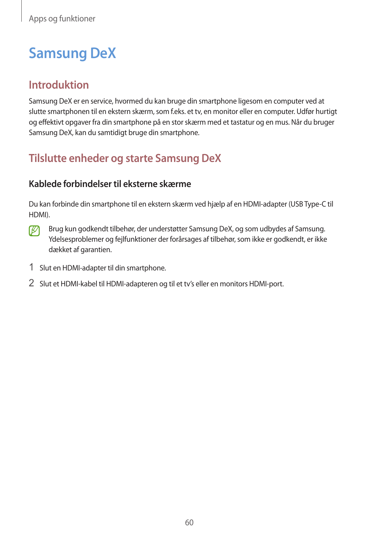 Apps og funktionerSamsung DeXIntroduktionSamsung DeX er en service, hvormed du kan bruge din smartphone ligesom en computer ved 